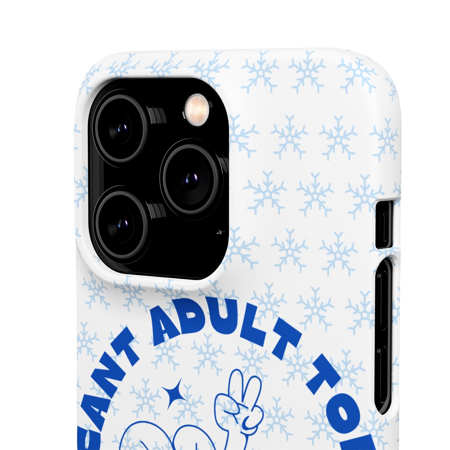 I Cant Adult Today SmileandLaughTees Snap Phone Case