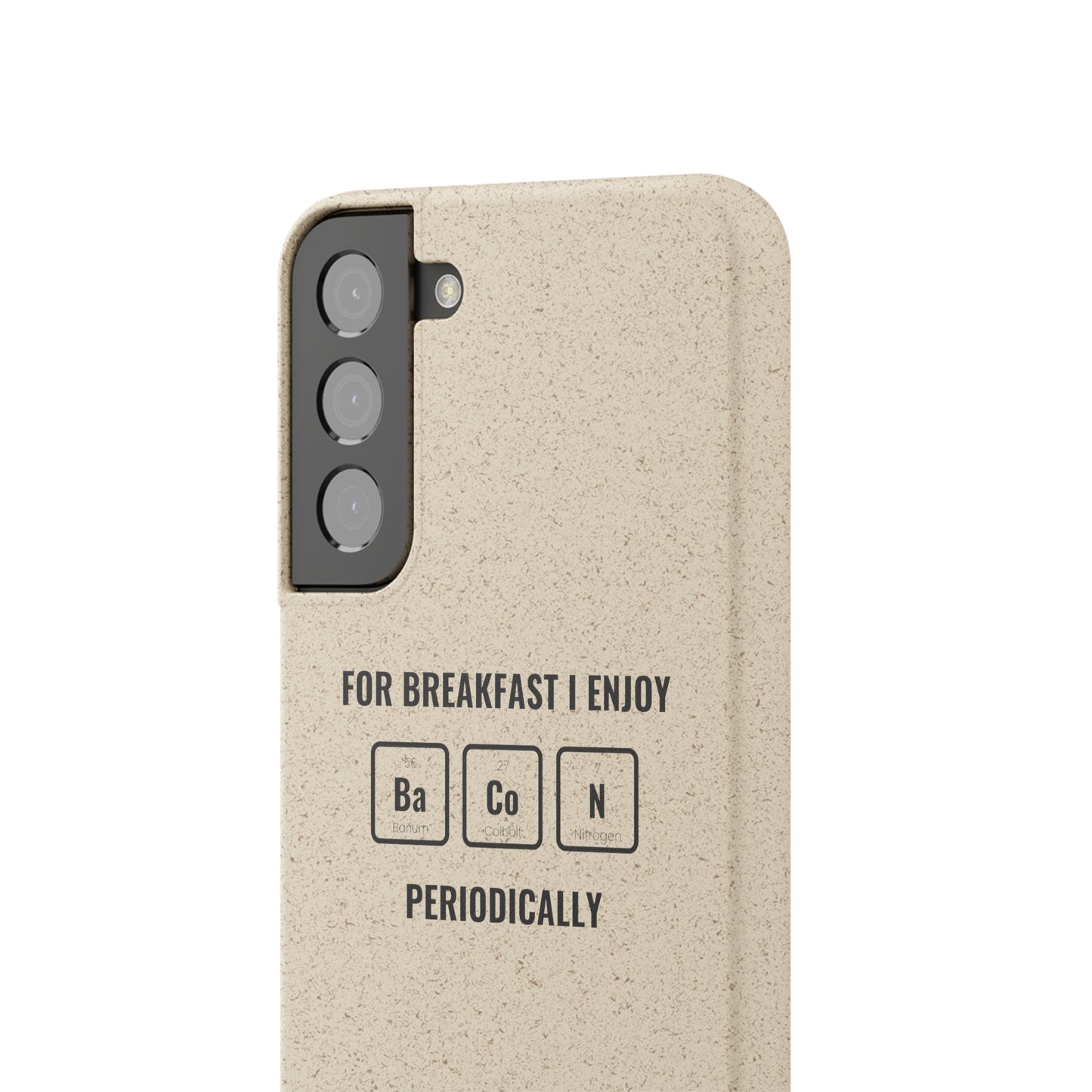 For Breakfast I Enjoy Ba Co N Periodically Smileandlaughtees Biodegradable Phone Case