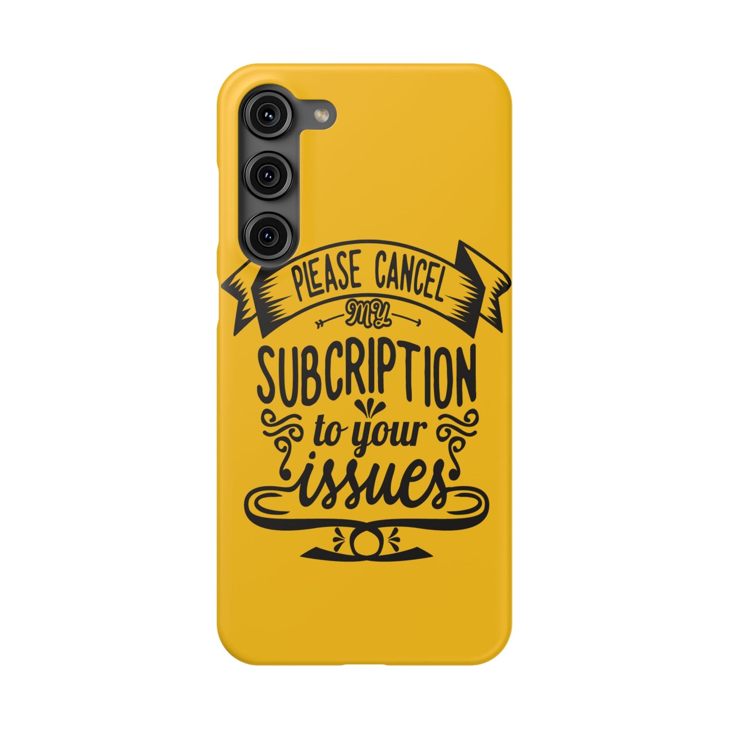 Please Cancel My Subscription To Your Issues SmileandLaughTees Slim Phone Case