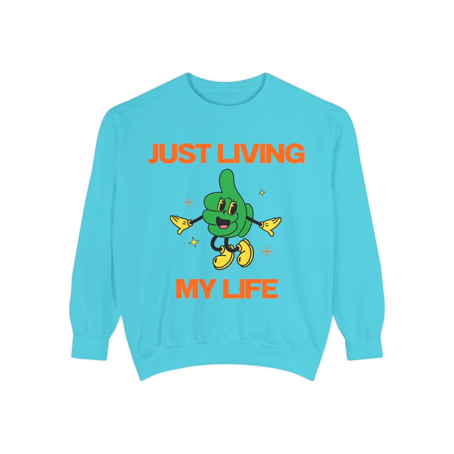 Just Living My Life SmileandLaughTees Unisex Garment-Dyed Sweatshirt