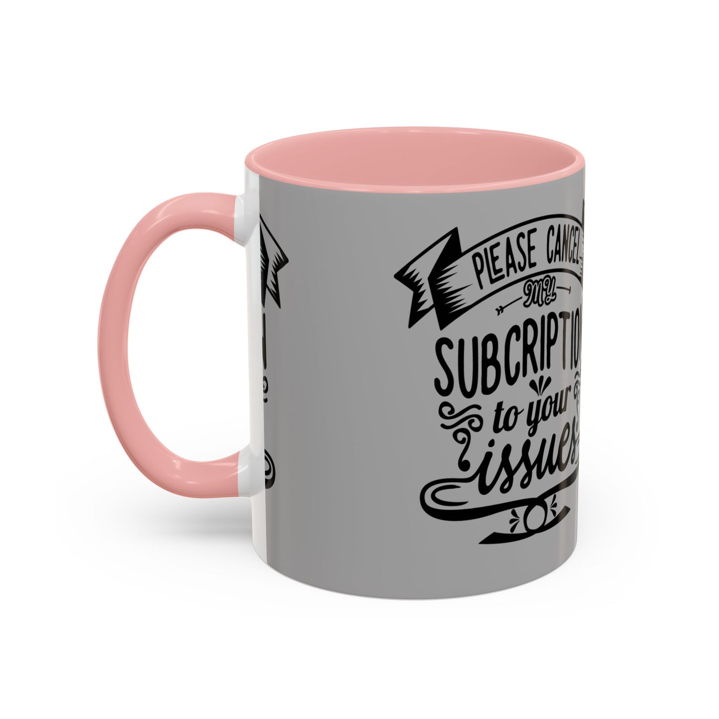 Please Cancel My Subscription To Your Issues SmileandLaughTees Accent Coffee Mug (11, 15oz)