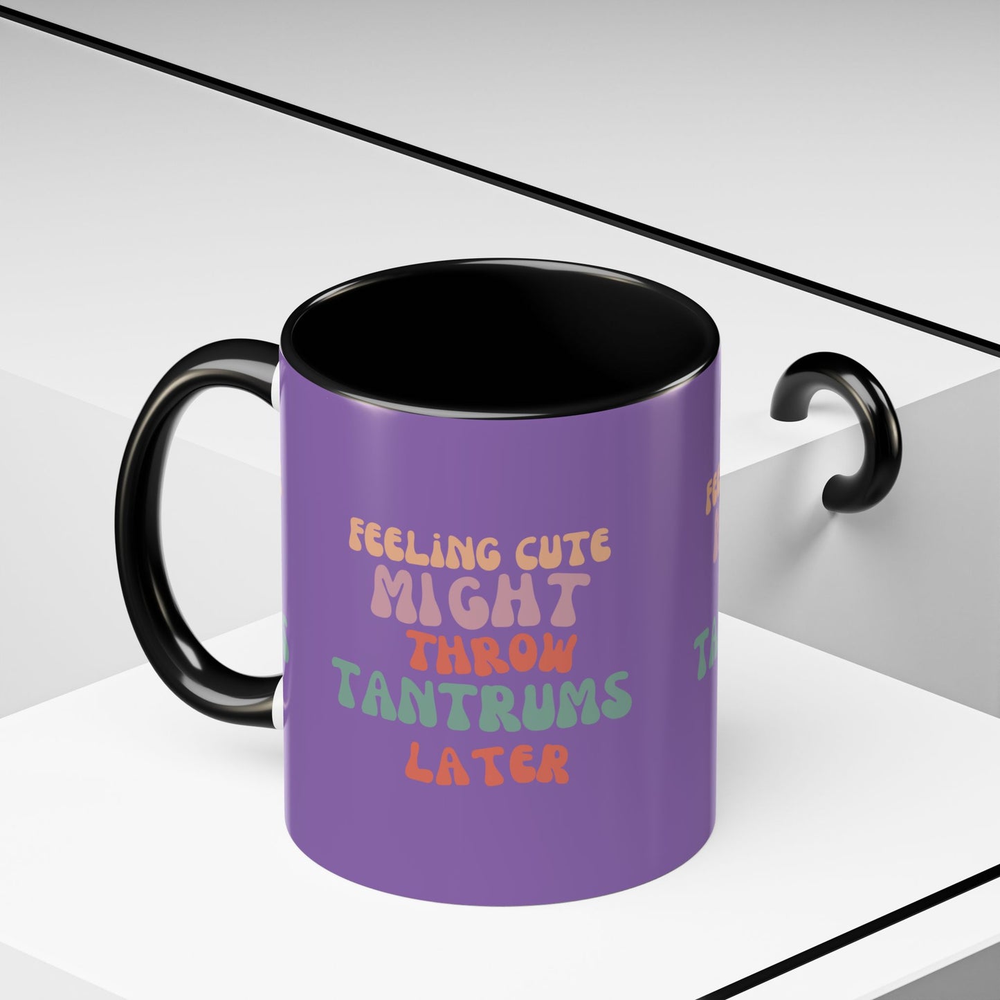 Feeling Cute Might Throw Tantrums Later SmileandLaughTees Accent Coffee Mug (11, 15oz)