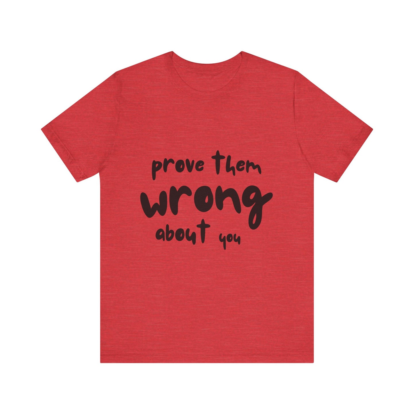 Prove Them Wrong About You SmileandLaughTees Unisex Jersey Short Sleeve T-Shirt