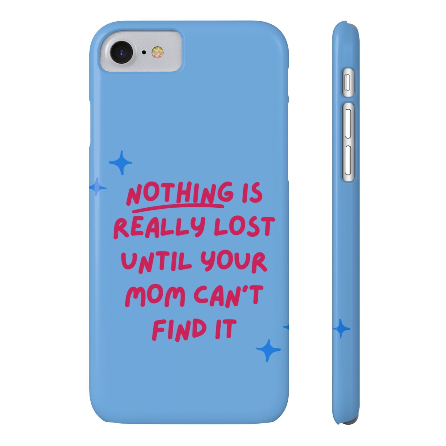 Nothing is Really Lost Until Your Mom Cant Find It SmileandLaughTees Slim Phone Case