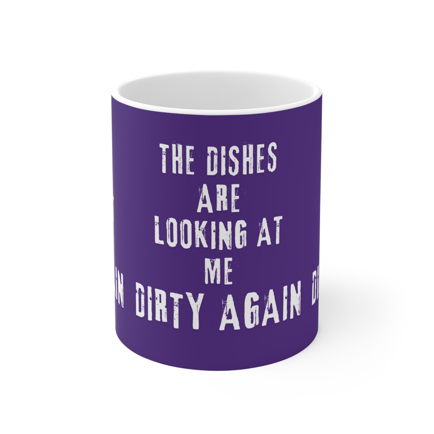 The Dishes Looking At Me Dirty Again SmileandLaughTees Mug 11oz