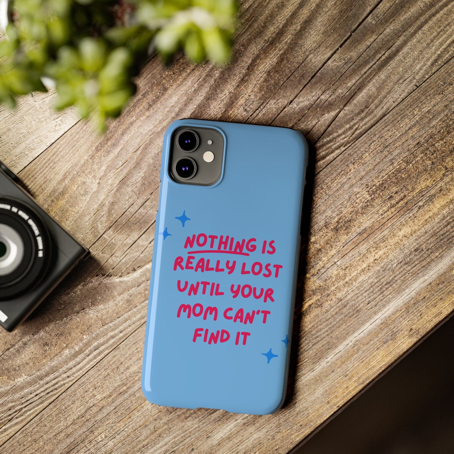 Nothing is Really Lost Until Your Mom Cant Find It SmileandLaughTees Slim Phone Case