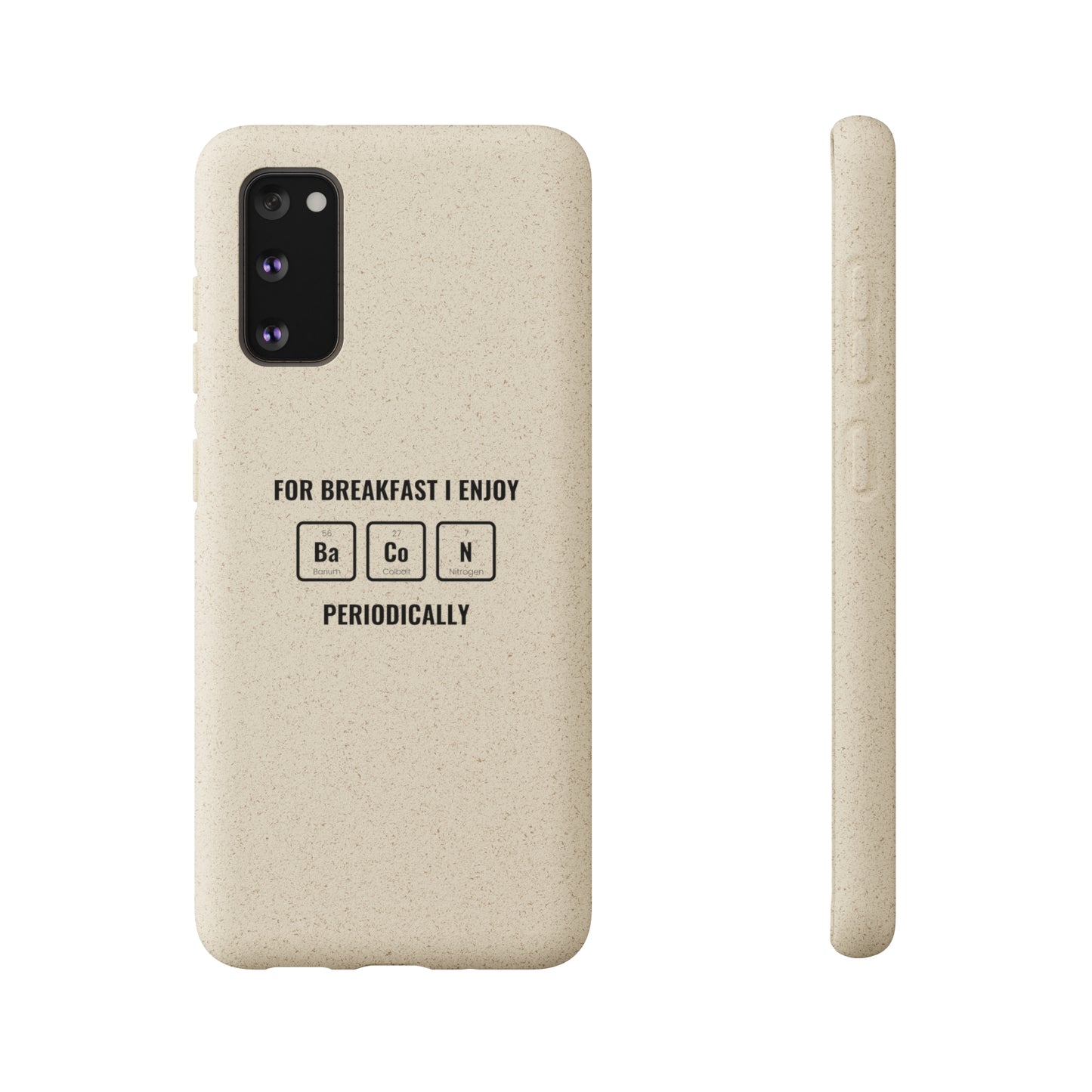 For Breakfast I Enjoy Ba Co N Periodically Smileandlaughtees Biodegradable Phone Case