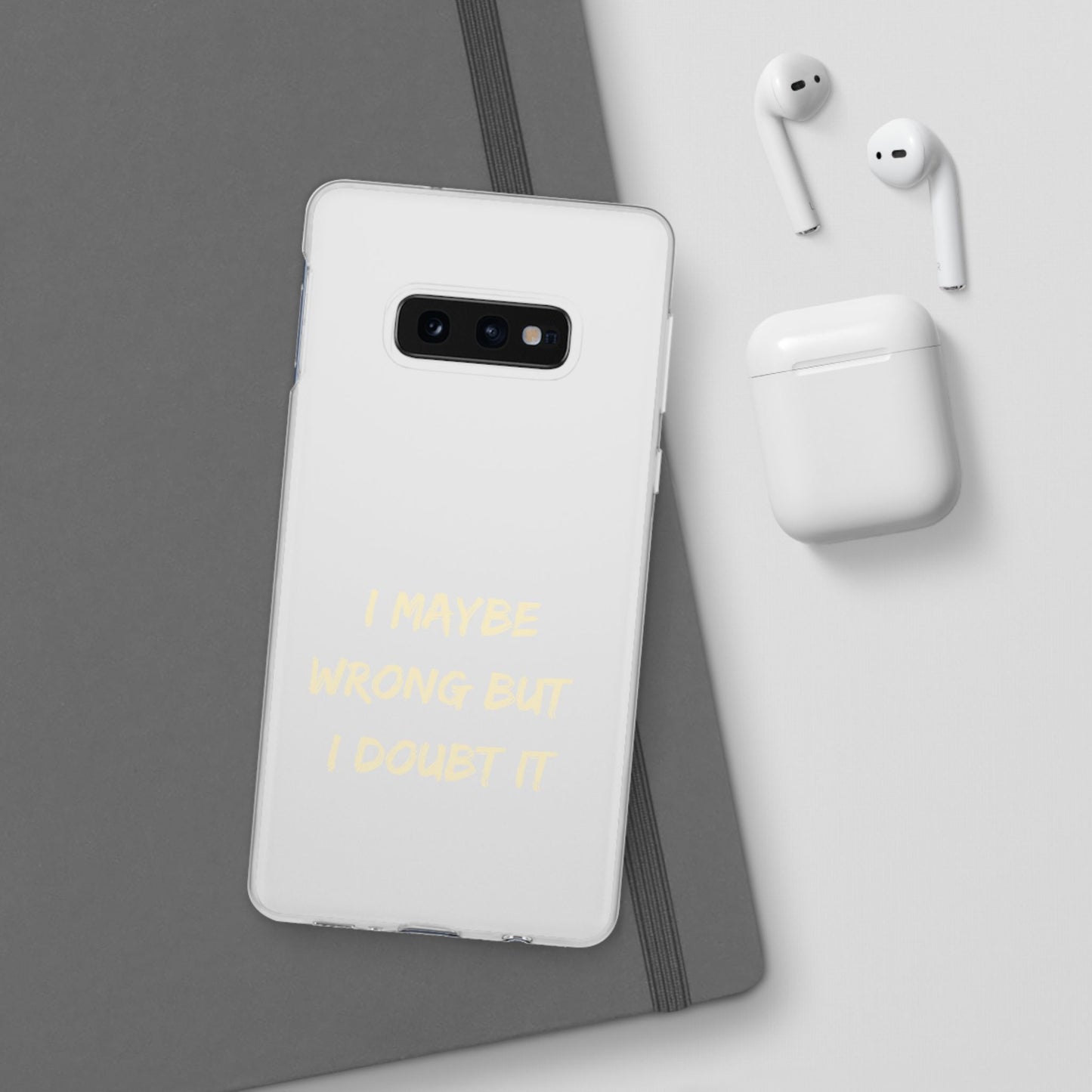 I Maybe Wrong But I Doubt It SmileandLaughTees Phone Case