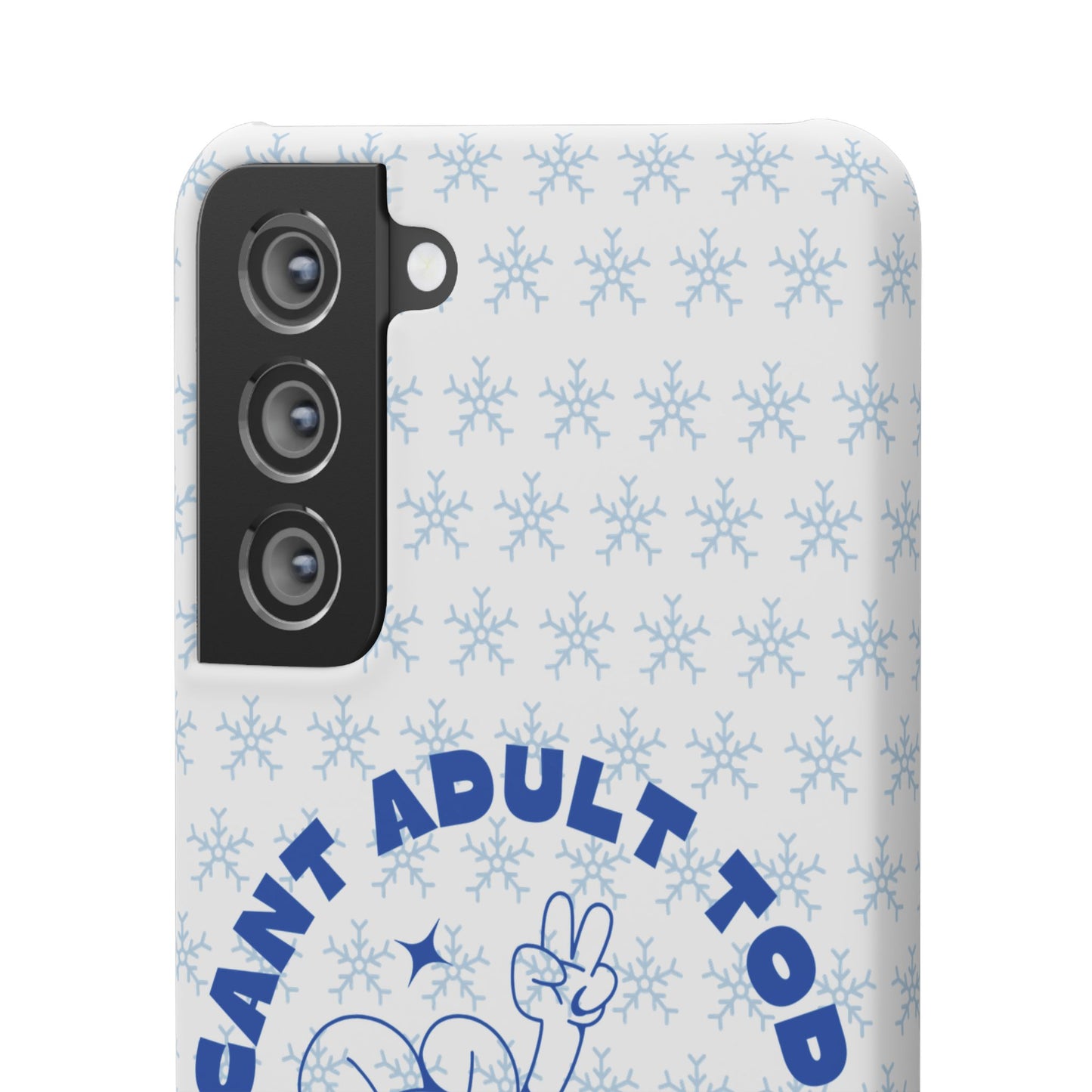 I Cant Adult Today SmileandLaughTees Snap Phone Case