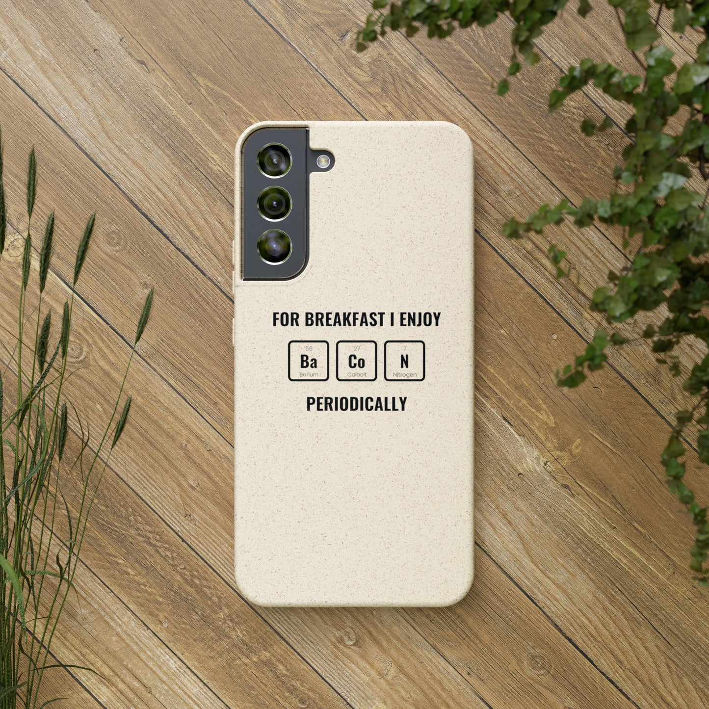 For Breakfast I Enjoy Ba Co N Periodically Smileandlaughtees Biodegradable Phone Case