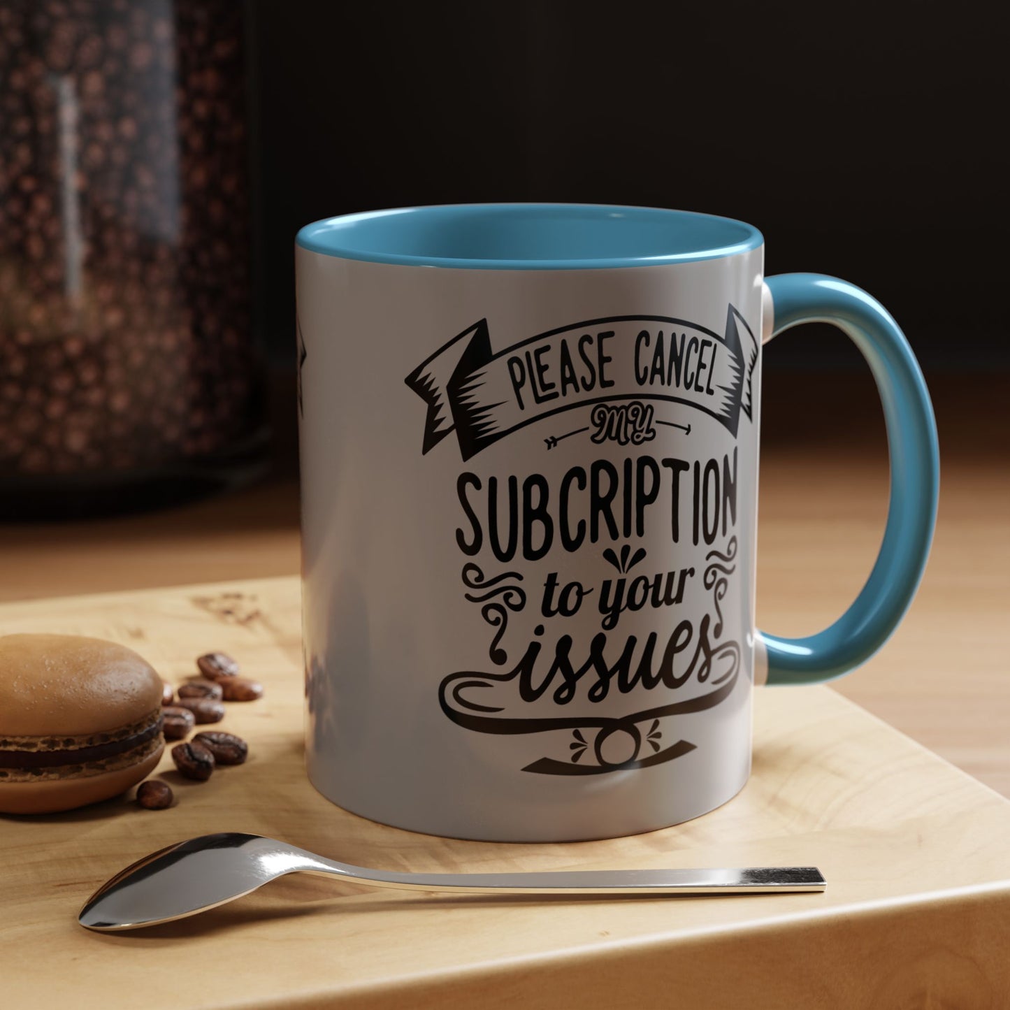 Please Cancel My Subscription To Your Issues SmileandLaughTees Accent Coffee Mug (11, 15oz)