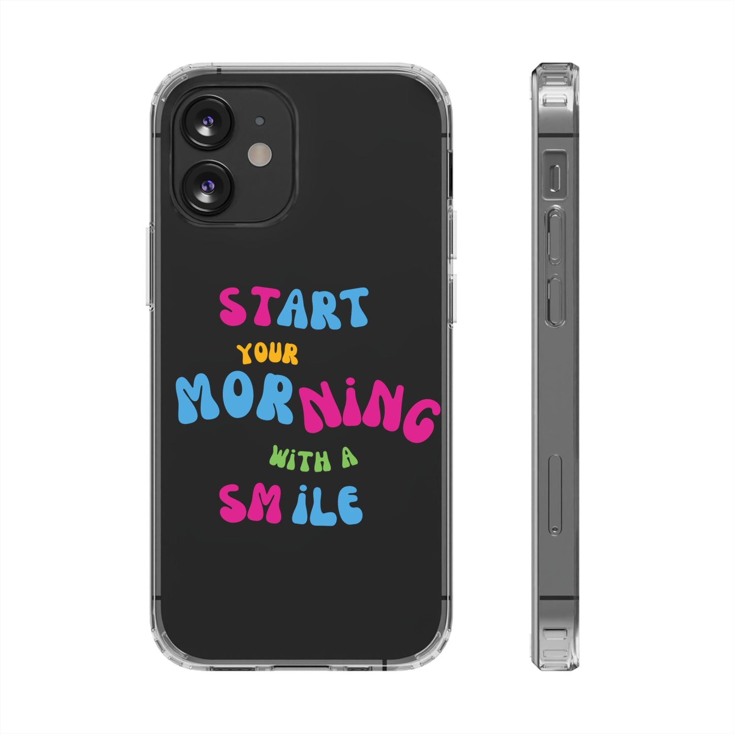 Start Your Morning With A Smile SmileandLaughTees Clear Phone Case