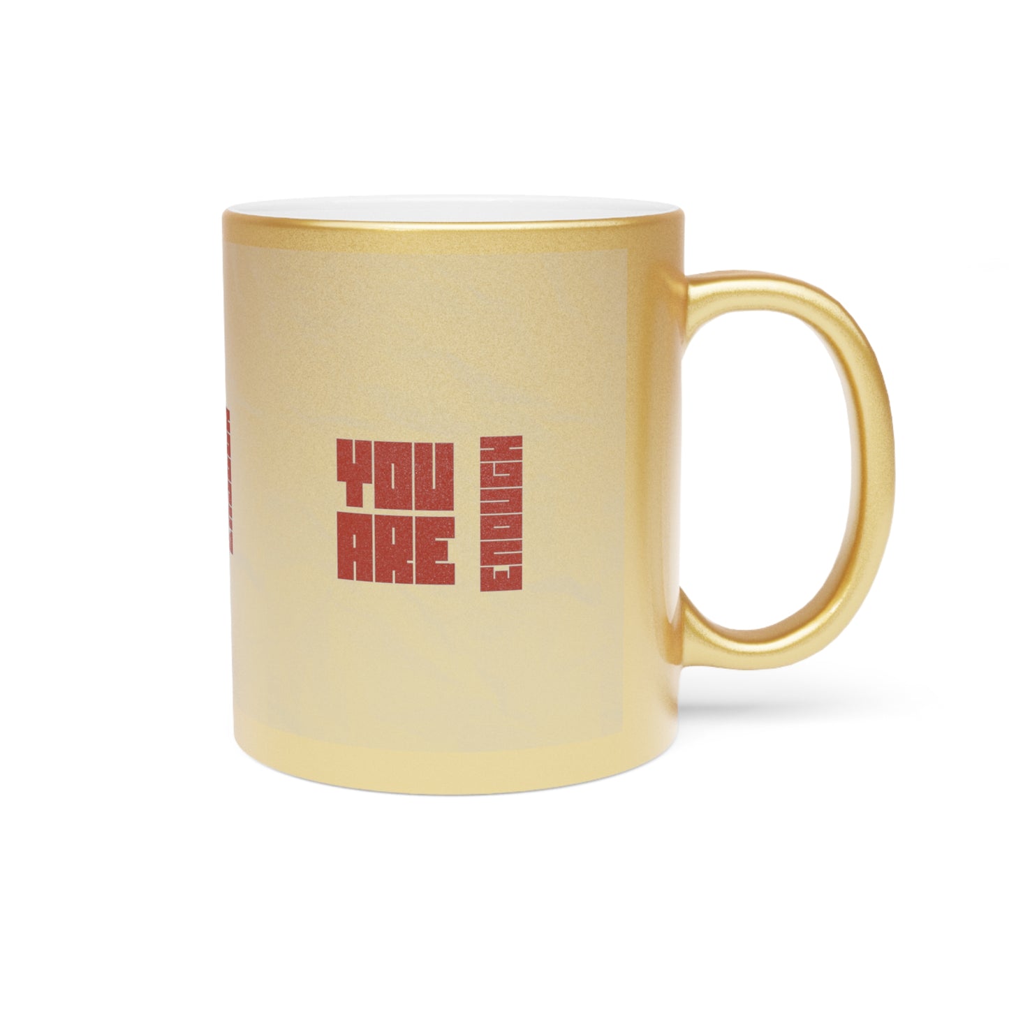 You Are Enough SmileandLaughTees Metallic Mug (Silver\Gold)