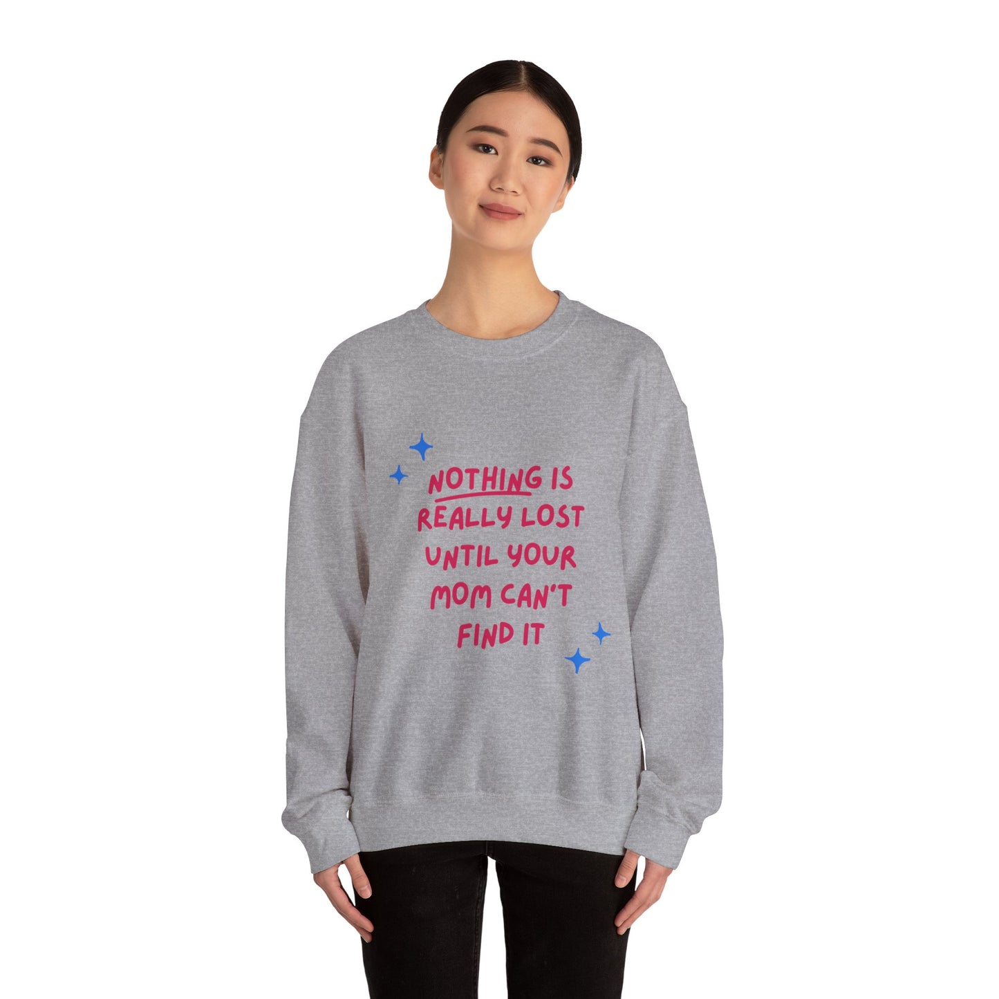 Nothing is Really Lost Until Your Mom Cant Find It SmileandLaughTees Unisex Heavy Blend™ Crewneck Sweatshirt