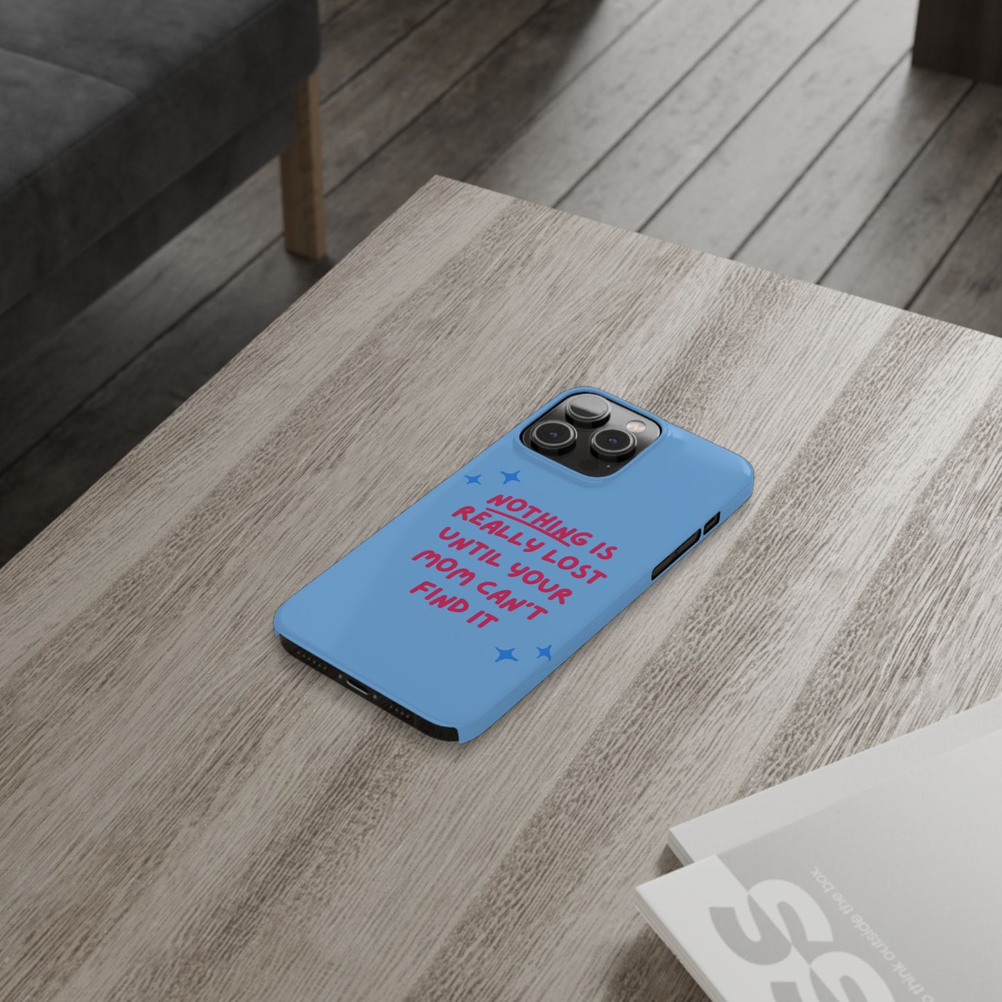 Nothing is Really Lost Until Your Mom Cant Find It SmileandLaughTees Slim Phone Case