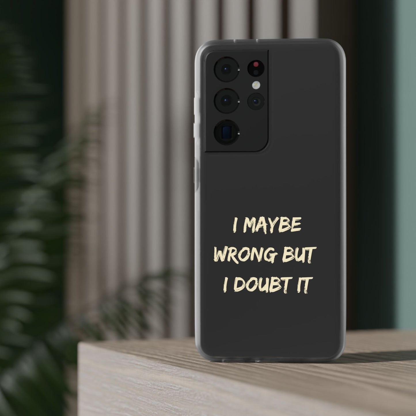 I Maybe Wrong But I Doubt It SmileandLaughTees Phone Case