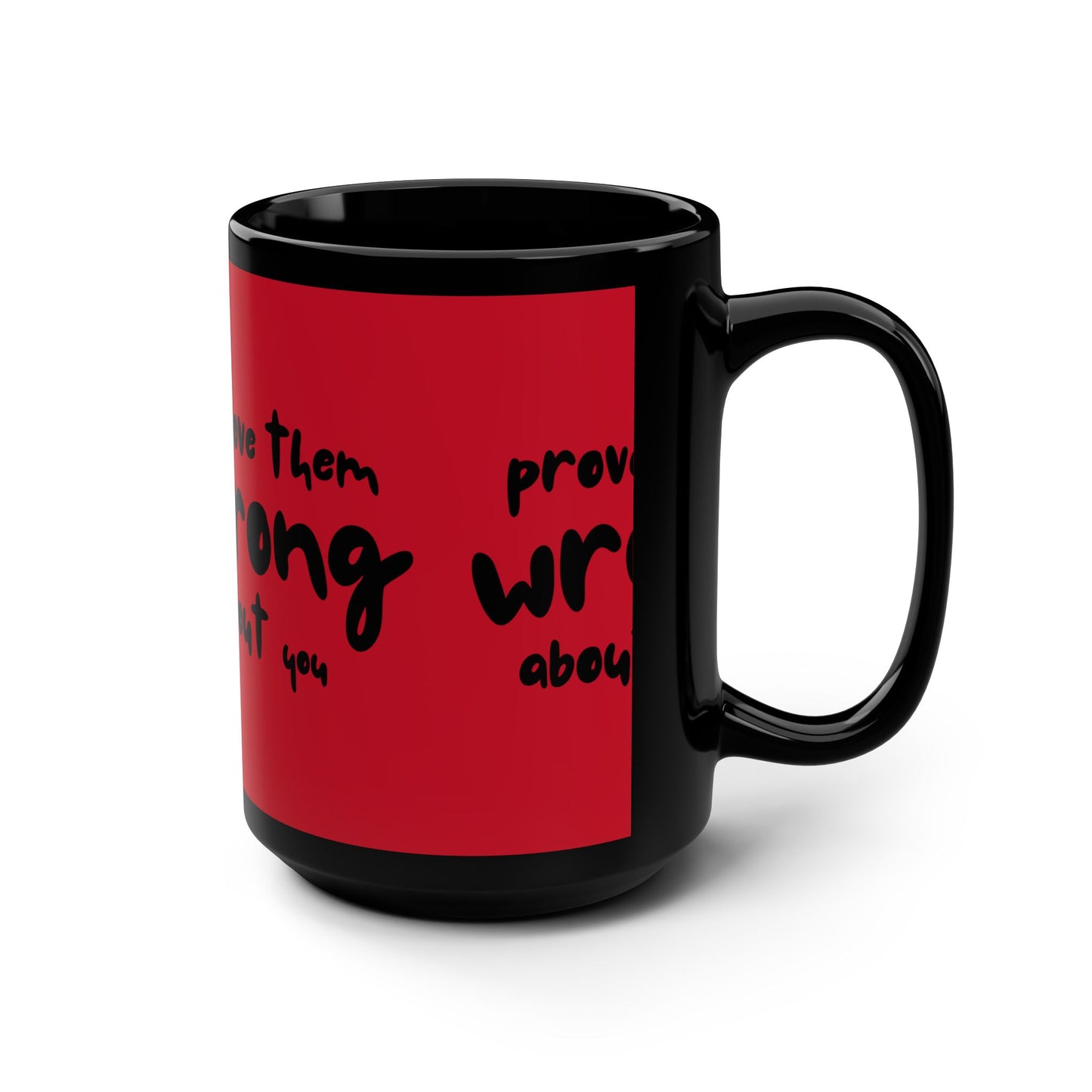 Prove them Wrong about You SmileandLaughTees Black Mug, 15oz