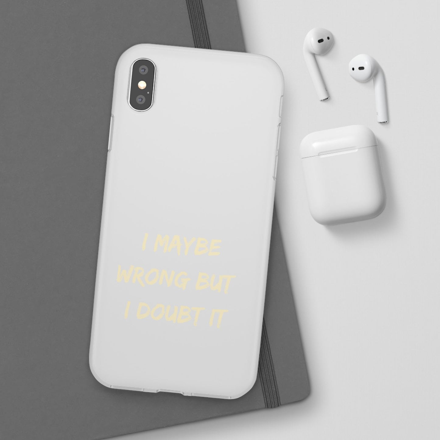 I Maybe Wrong But I Doubt It SmileandLaughTees Phone Case