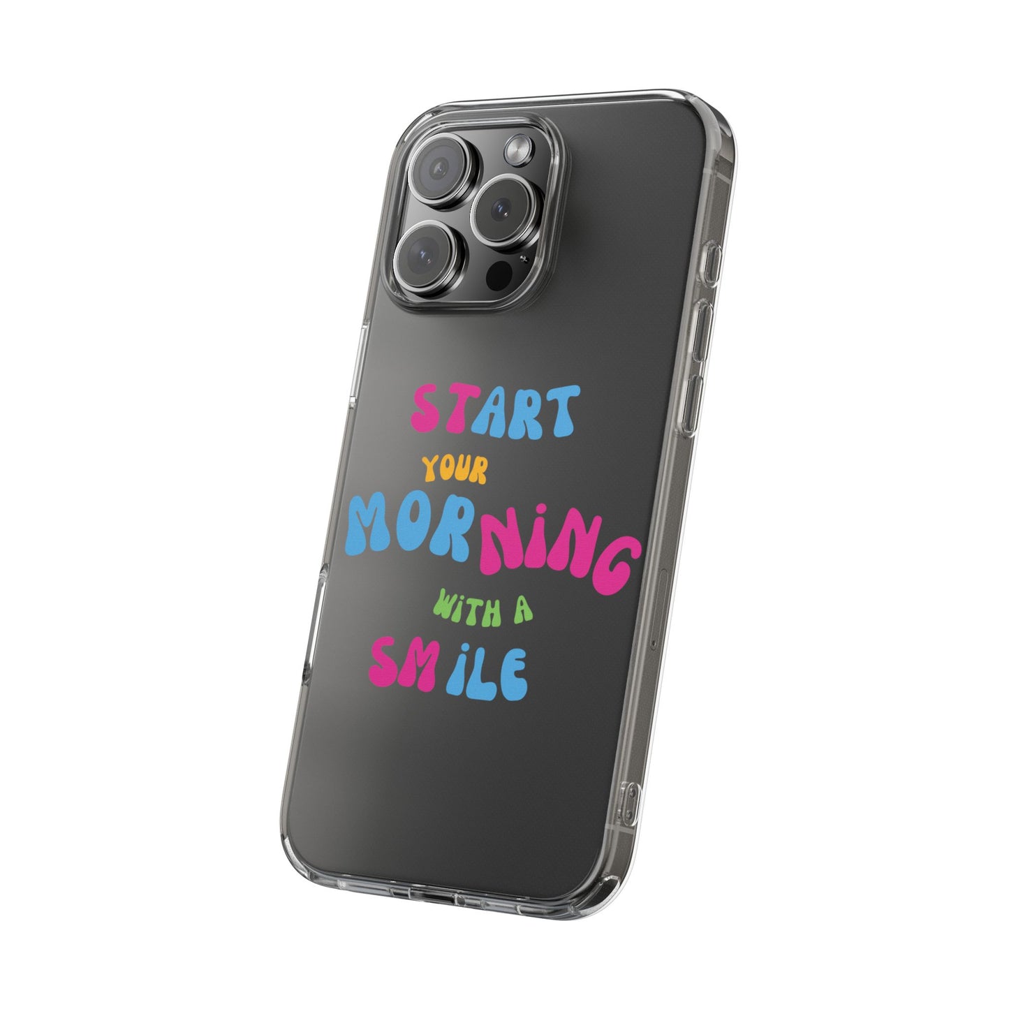 Start Your Morning With A Smile SmileandLaughTees Clear Phone Case