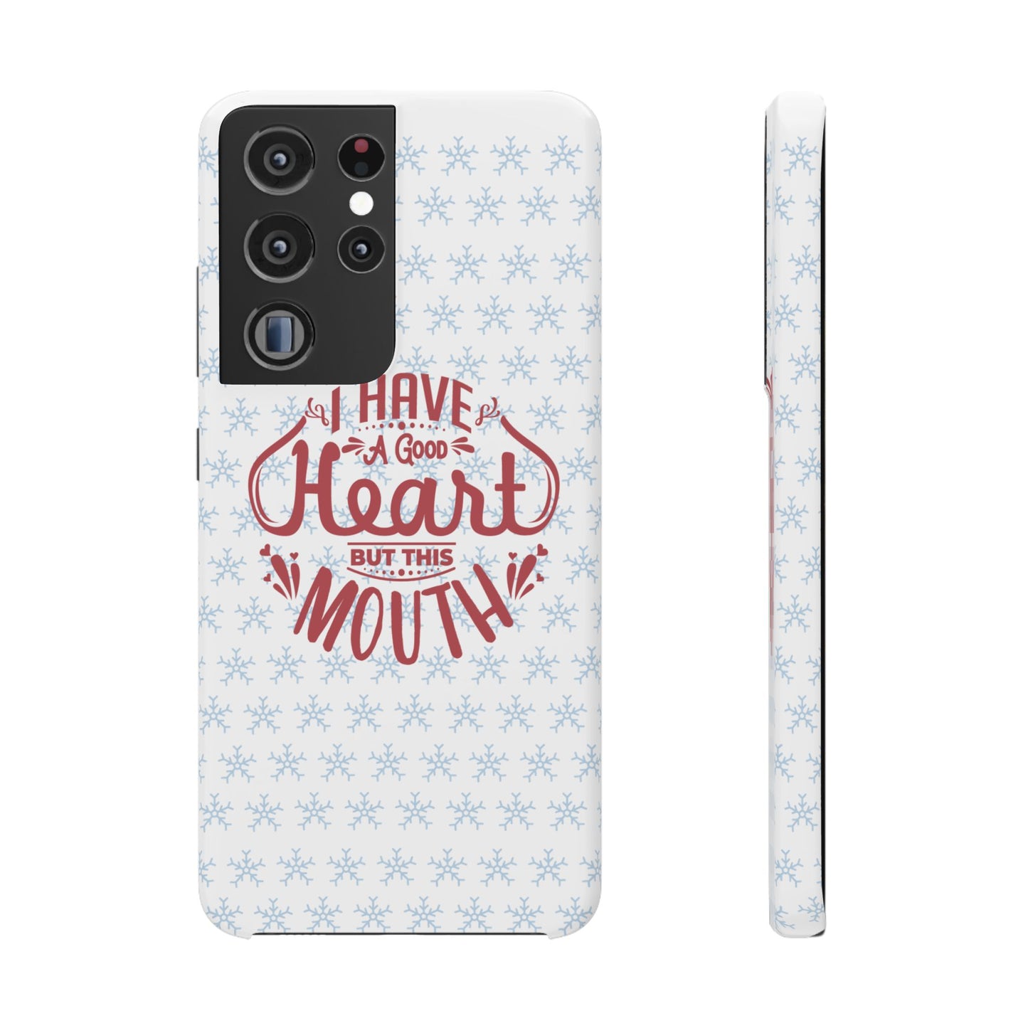 I’ve Got A Good Heart But This Mouth SmileandLaughTees Snap Phone Case