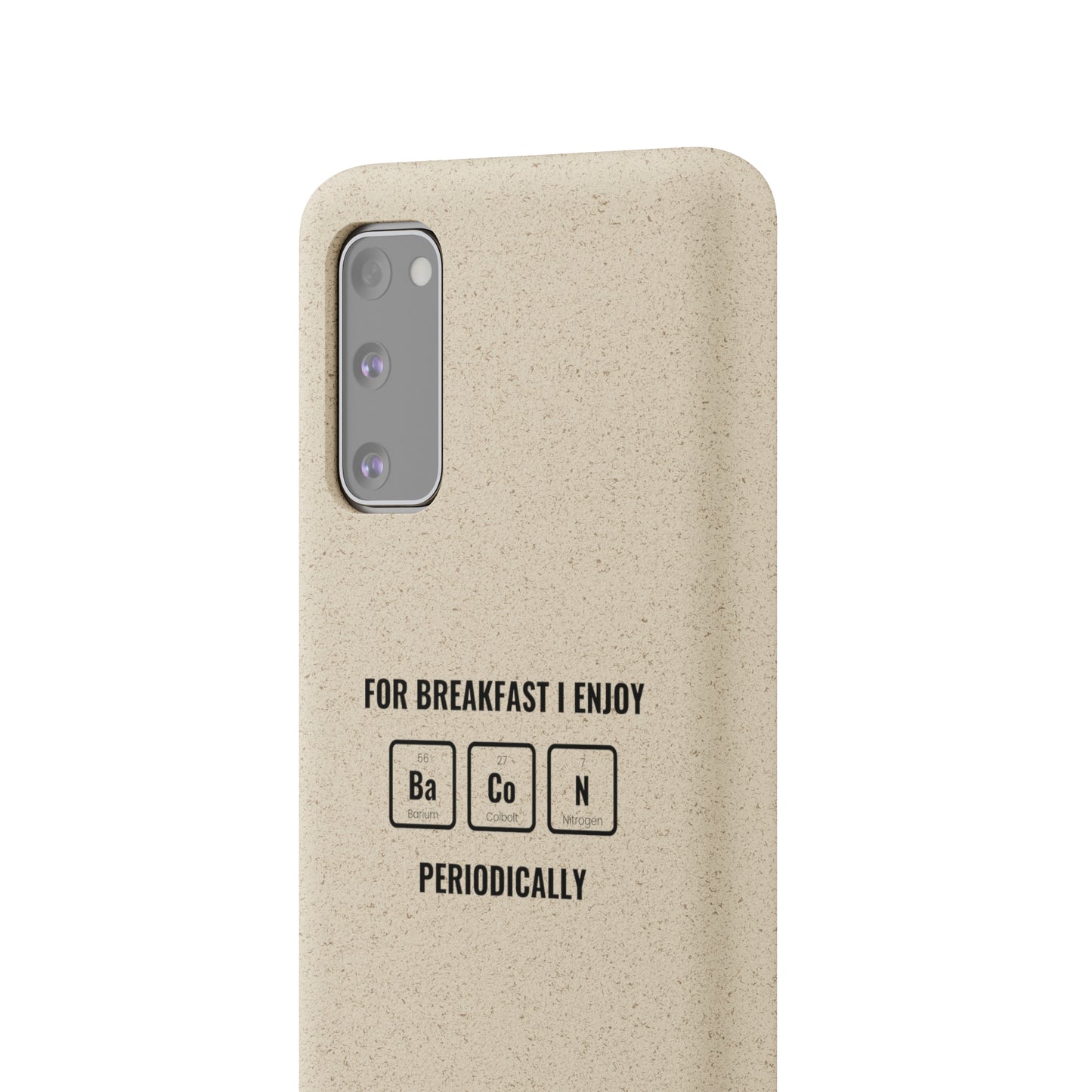 For Breakfast I Enjoy Ba Co N Periodically Smileandlaughtees Biodegradable Phone Case