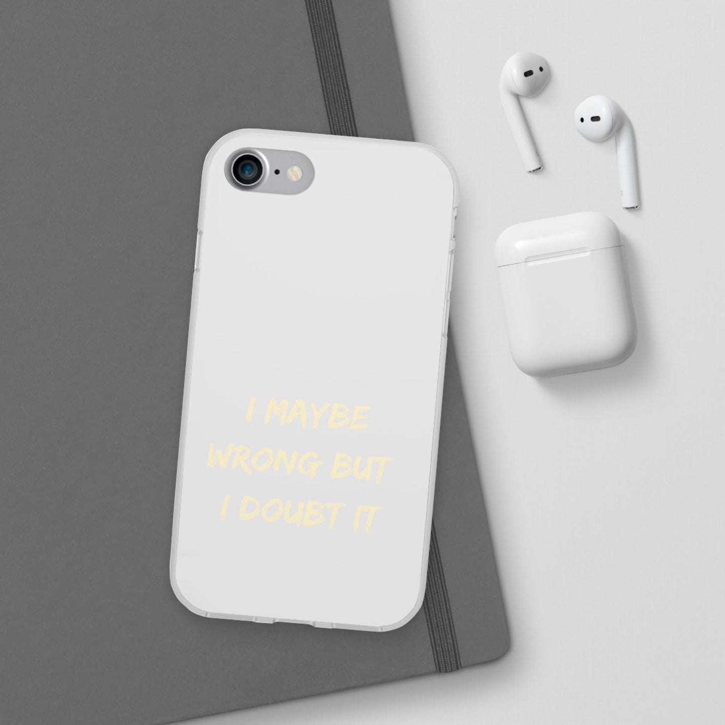 I Maybe Wrong But I Doubt It SmileandLaughTees Phone Case