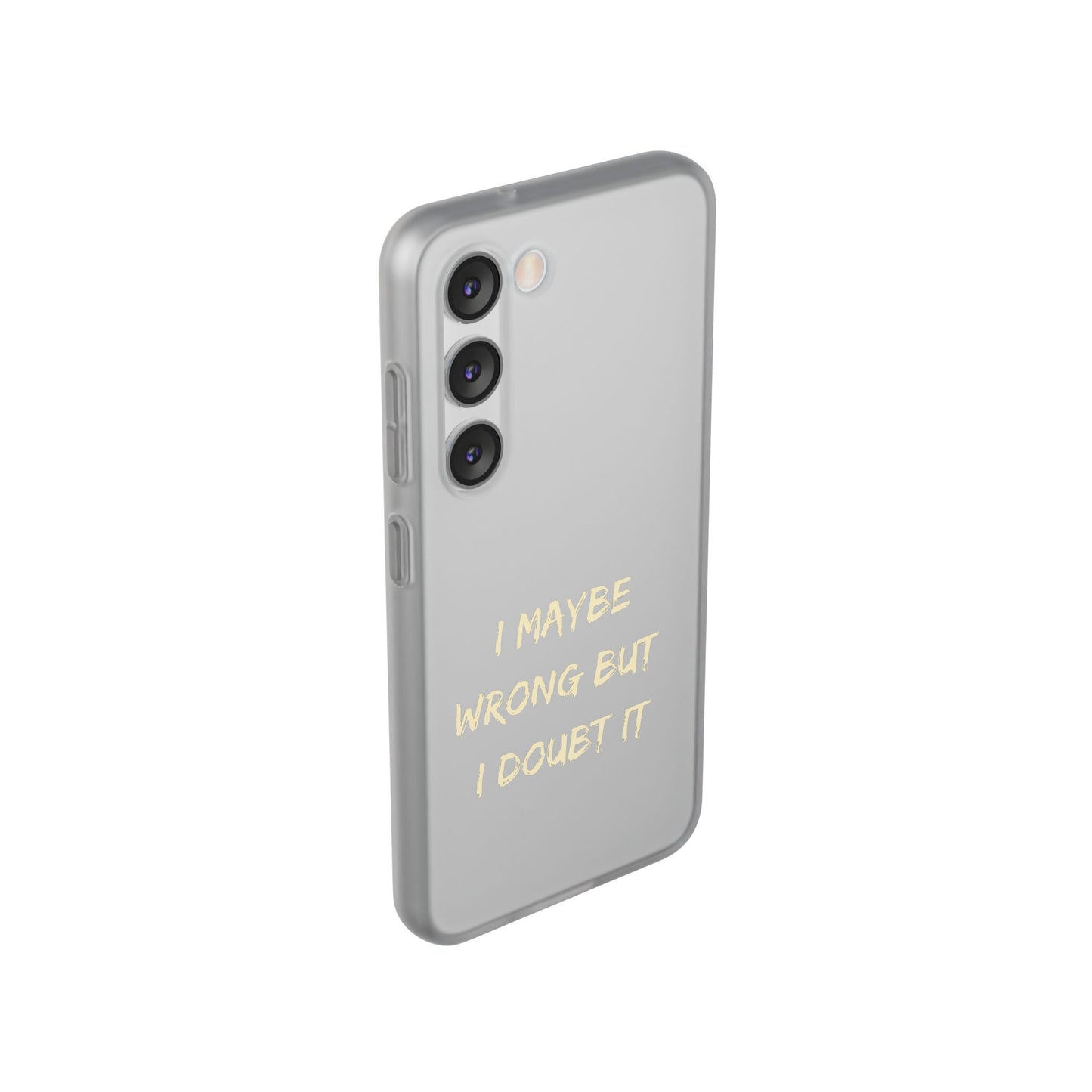 I Maybe Wrong But I Doubt It SmileandLaughTees Phone Case