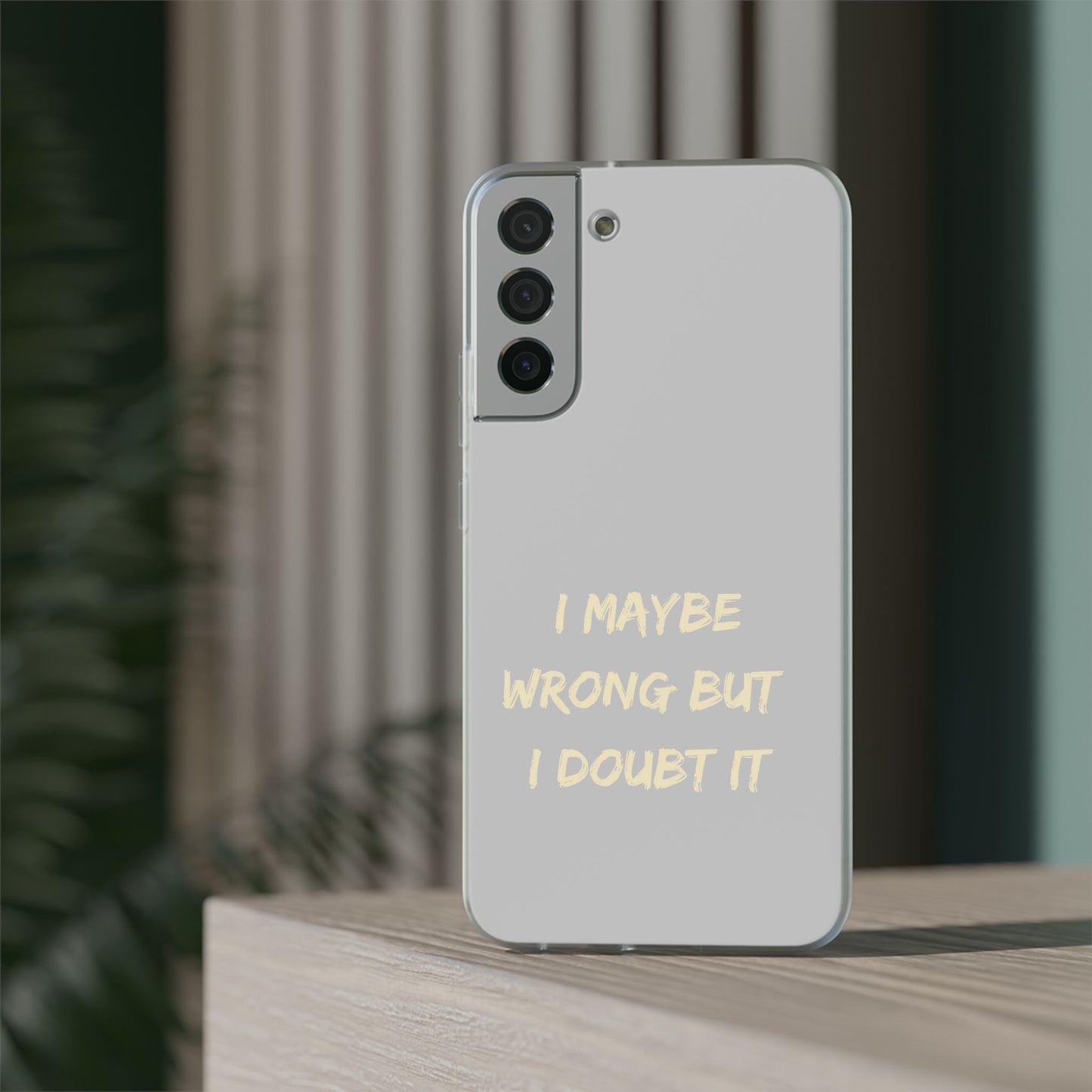 I Maybe Wrong But I Doubt It SmileandLaughTees Phone Case