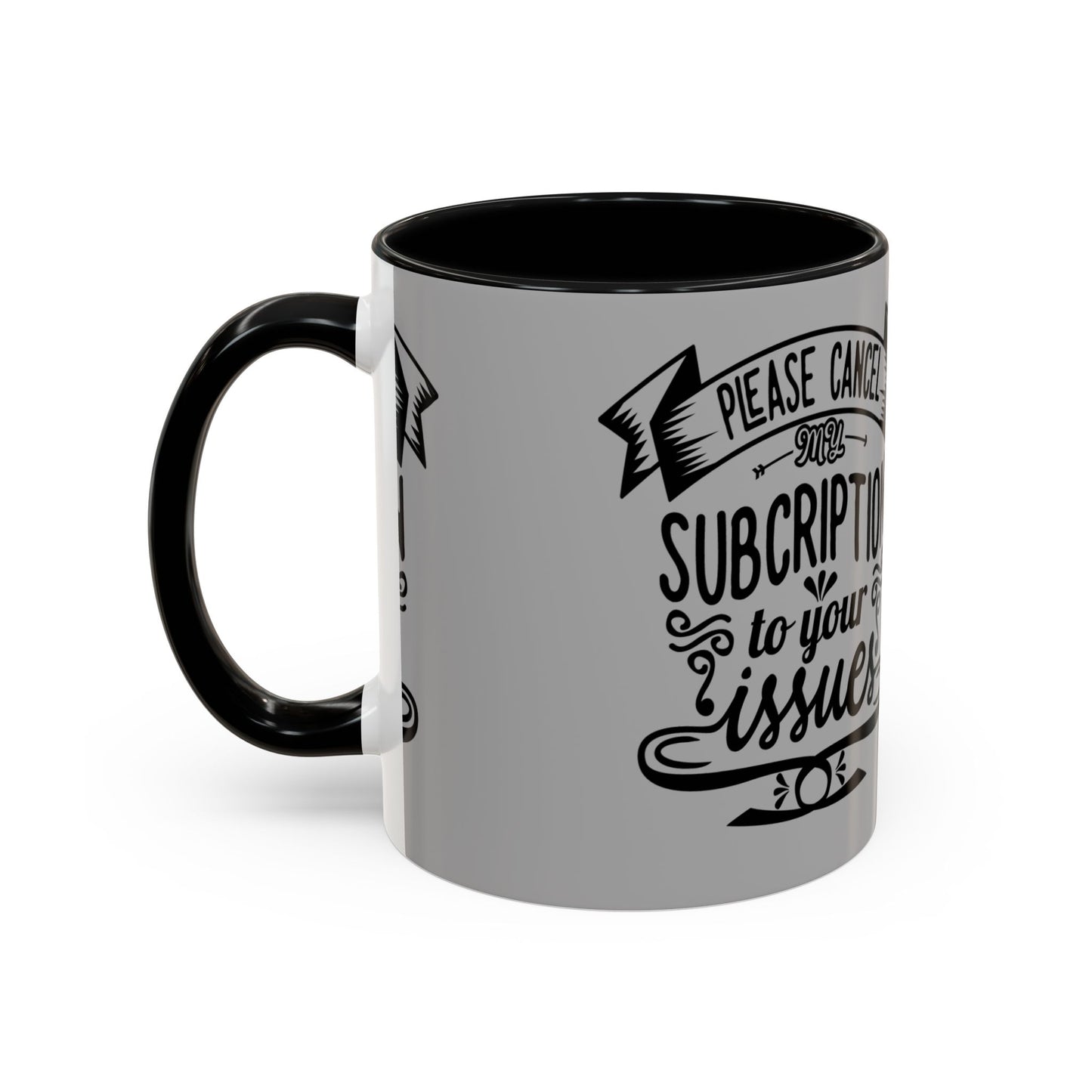 Please Cancel My Subscription To Your Issues SmileandLaughTees Accent Coffee Mug (11, 15oz)