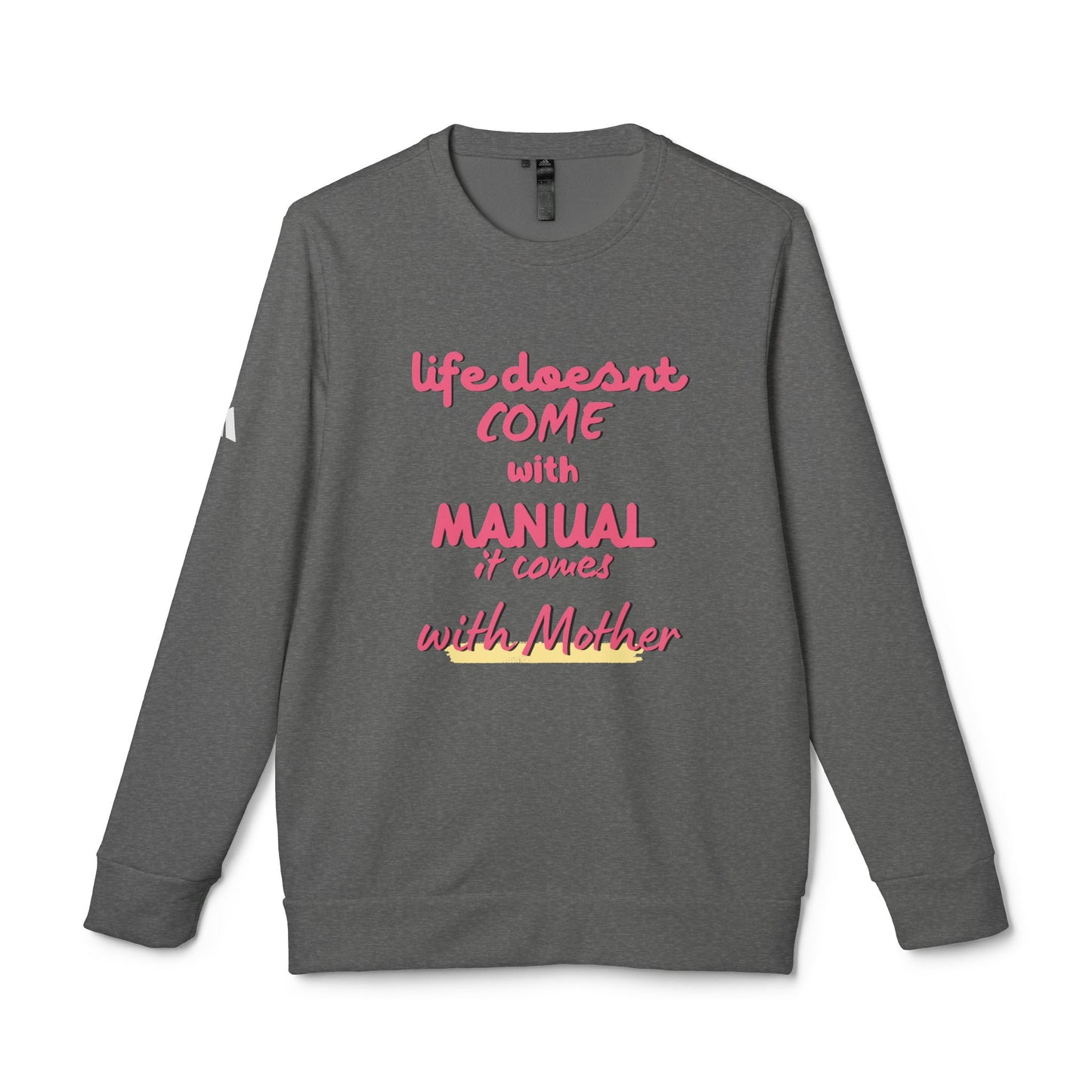 Life Doesn't Come With Manual It Comes With Mother SmileandLaughTees adidas Unisex Fleece Crewneck Sweatshirt