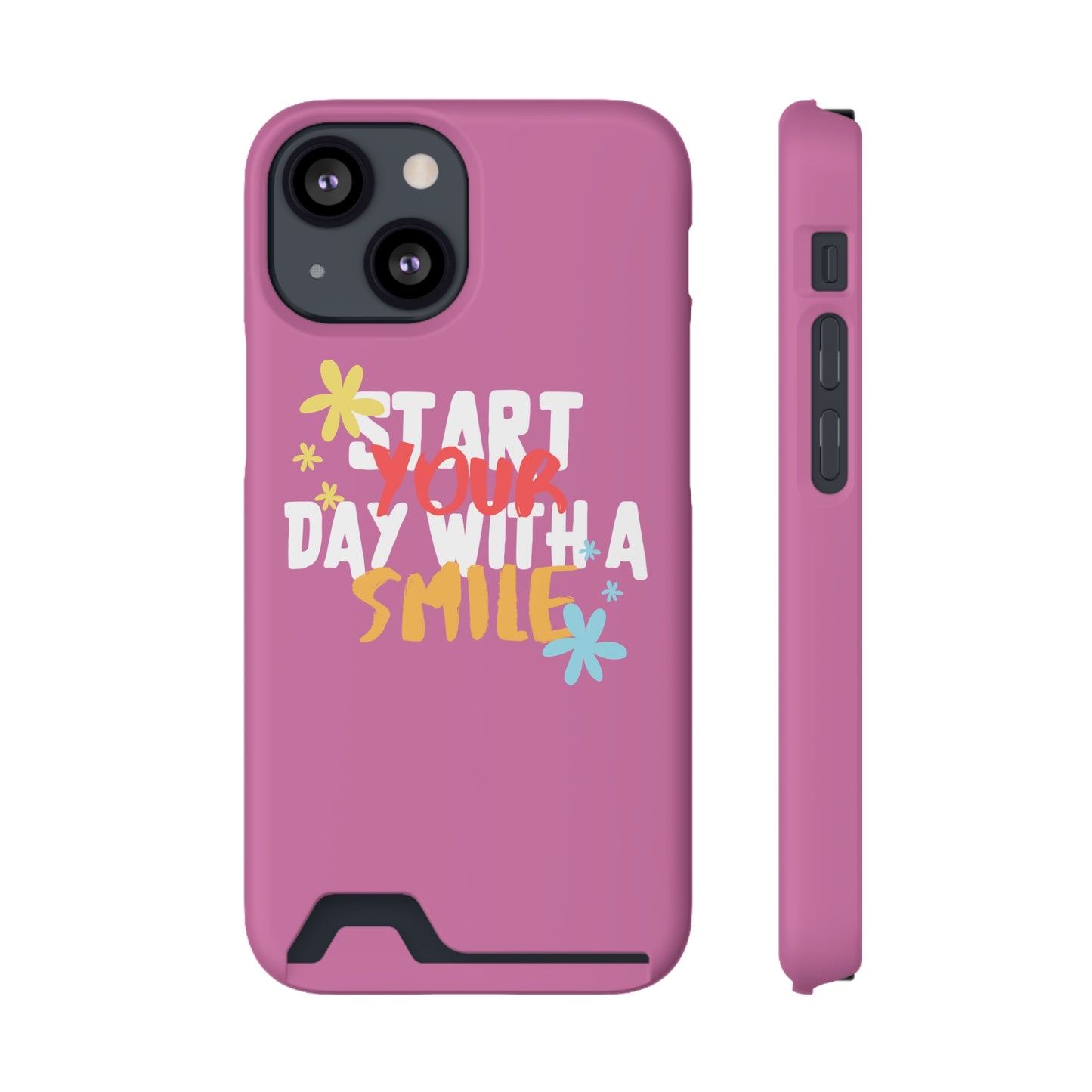 Start Your Day With A Smile SmileandLaughTees Phone Case With Card Holder