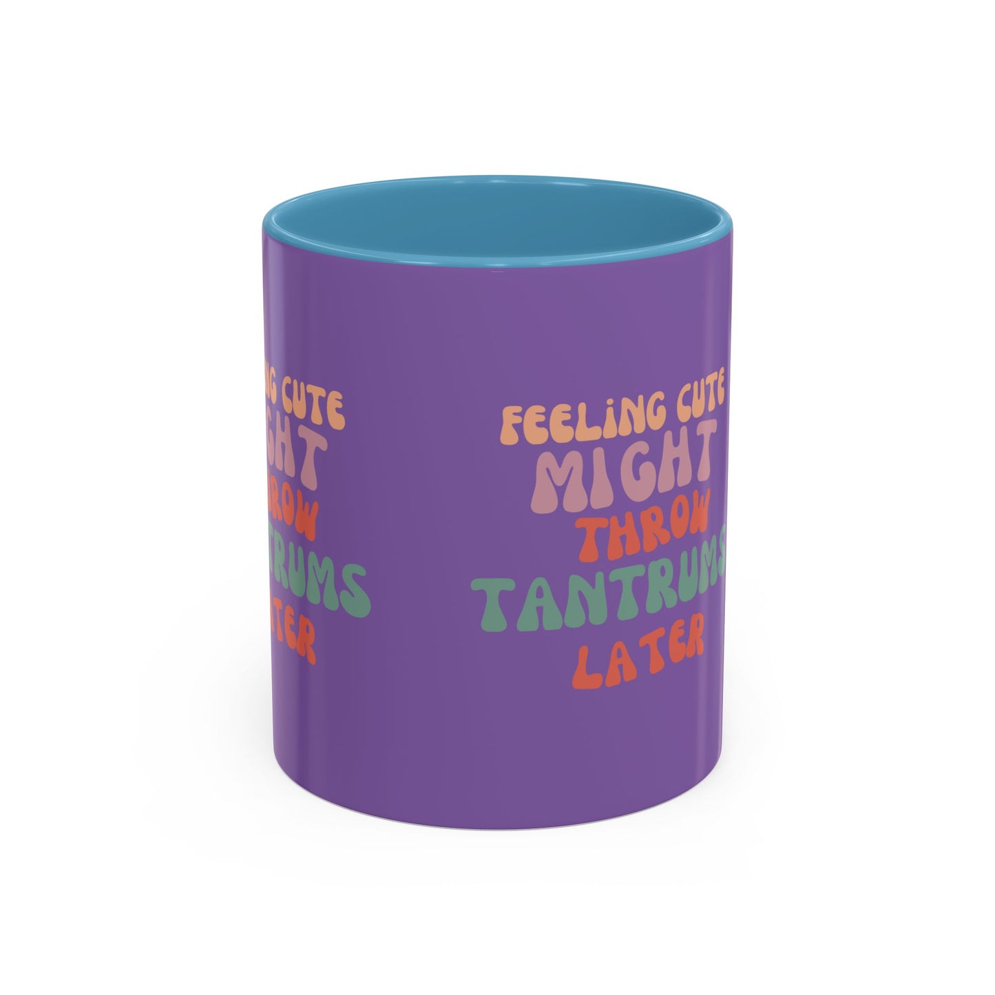 Feeling Cute Might Throw Tantrums Later SmileandLaughTees Accent Coffee Mug (11, 15oz)