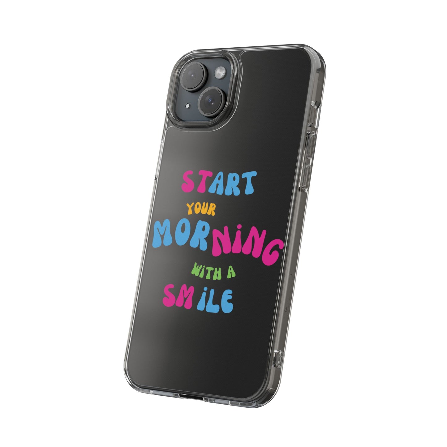 Start Your Morning With A Smile SmileandLaughTees Clear Phone Case