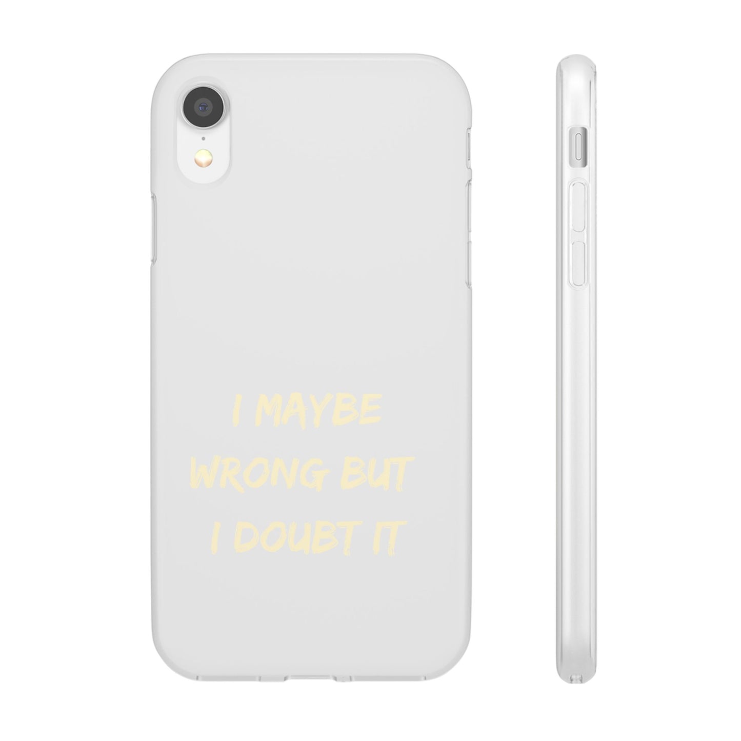 I Maybe Wrong But I Doubt It SmileandLaughTees Phone Case