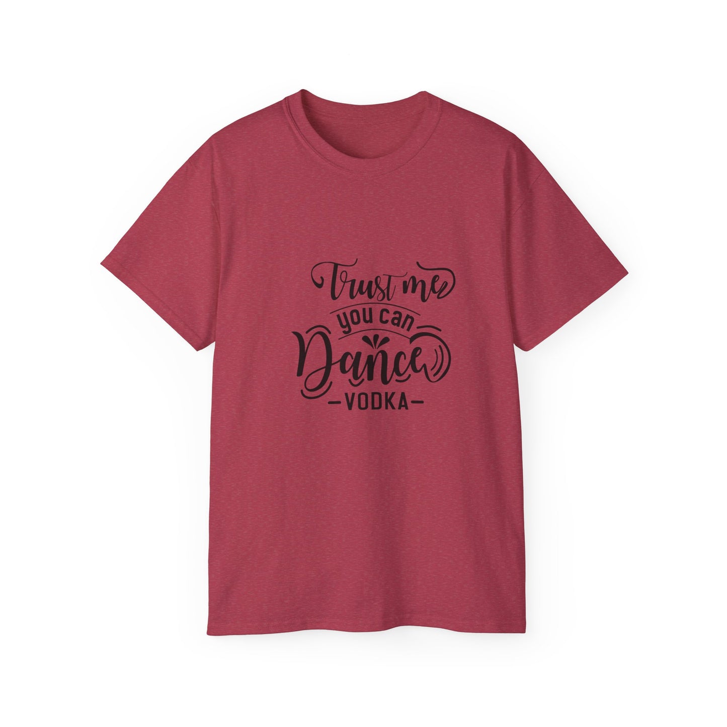 Trust Me You can Dance Vodka SmileandLaughTees Unisex Ultra Cotton T-Shirt