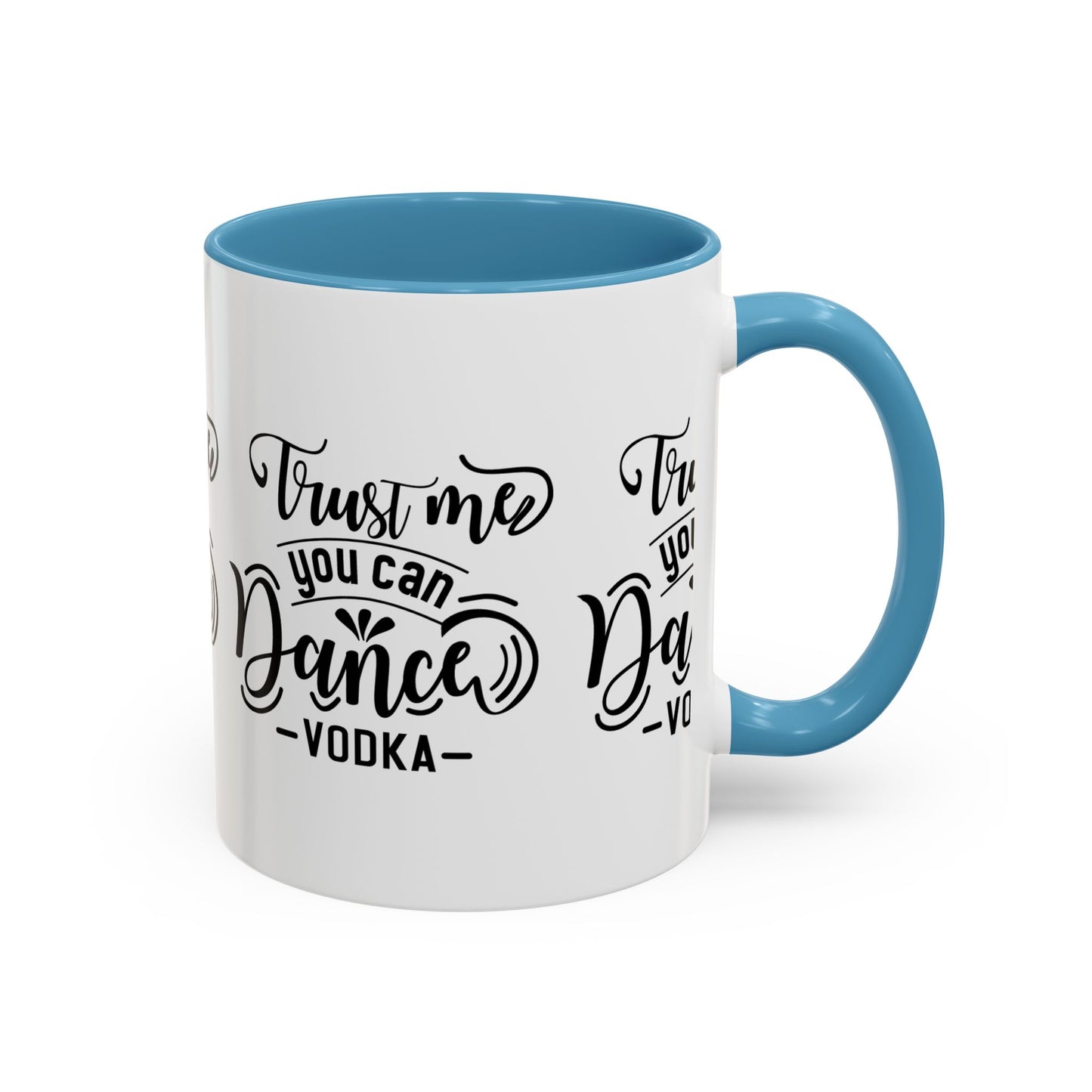 Trust Me You Can Dance Vodka SmileandLaughTees Accent Coffee Mug (11, 15oz)