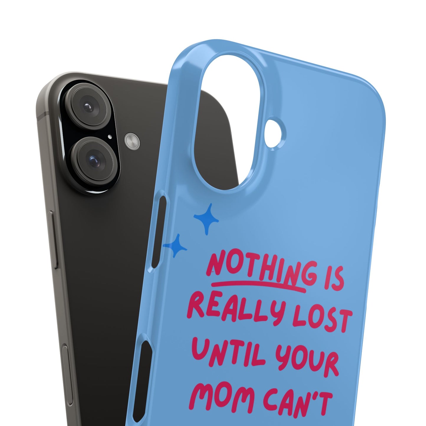 Nothing is Really Lost Until Your Mom Cant Find It SmileandLaughTees Slim Phone Case