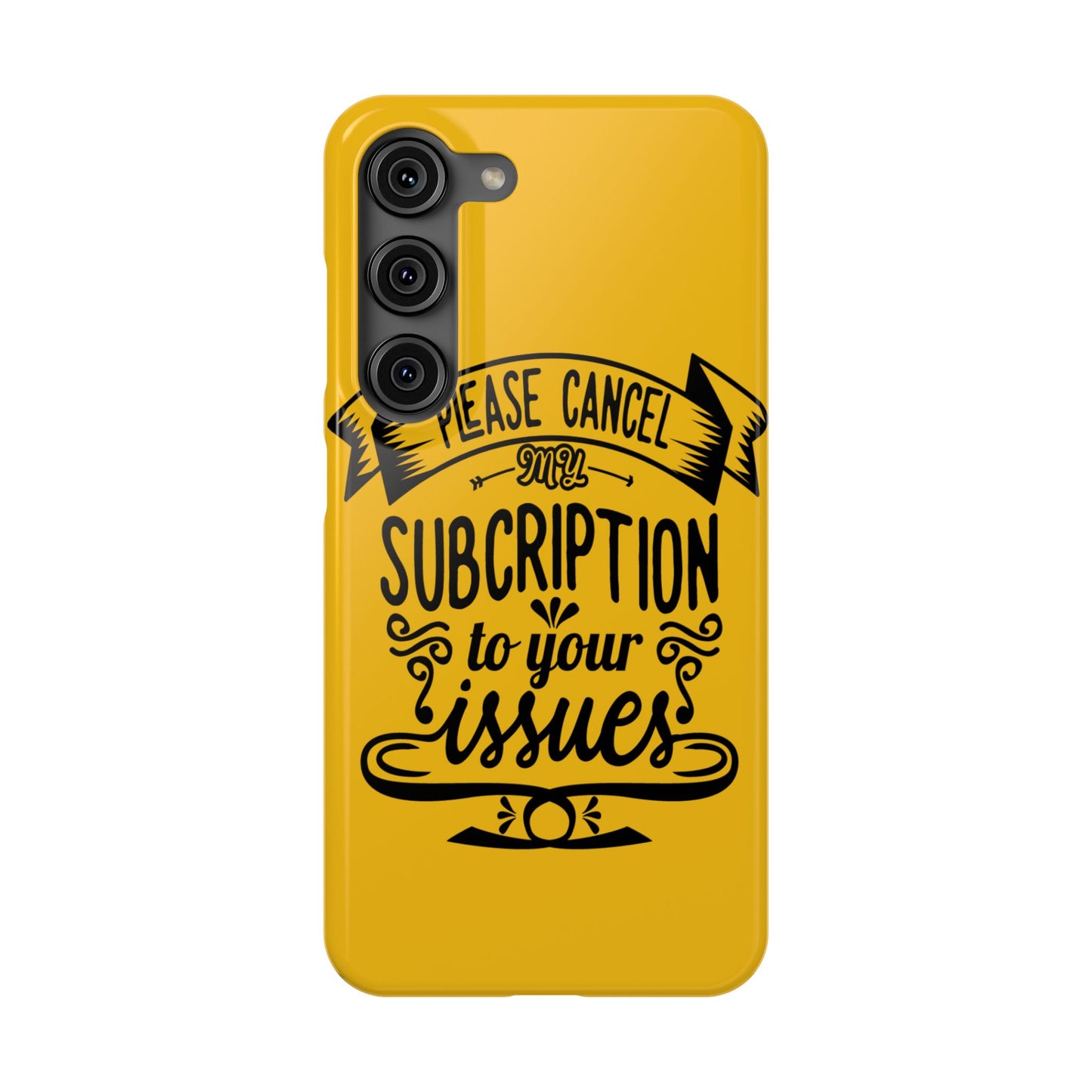 Please Cancel My Subscription To Your Issues SmileandLaughTees Slim Phone Case