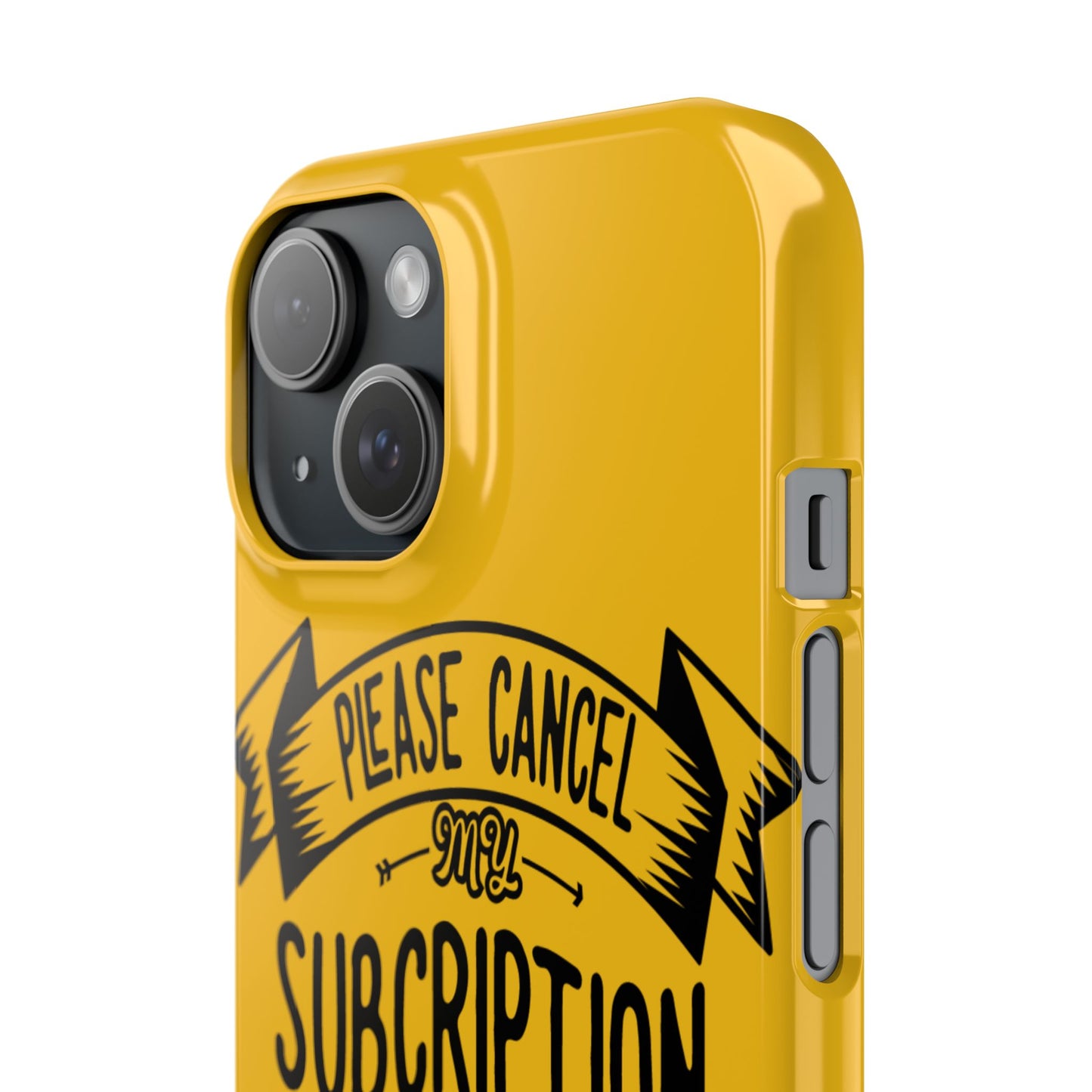 Please Cancel My Subscription To Your Issues SmileandLaughTees Slim Phone Case