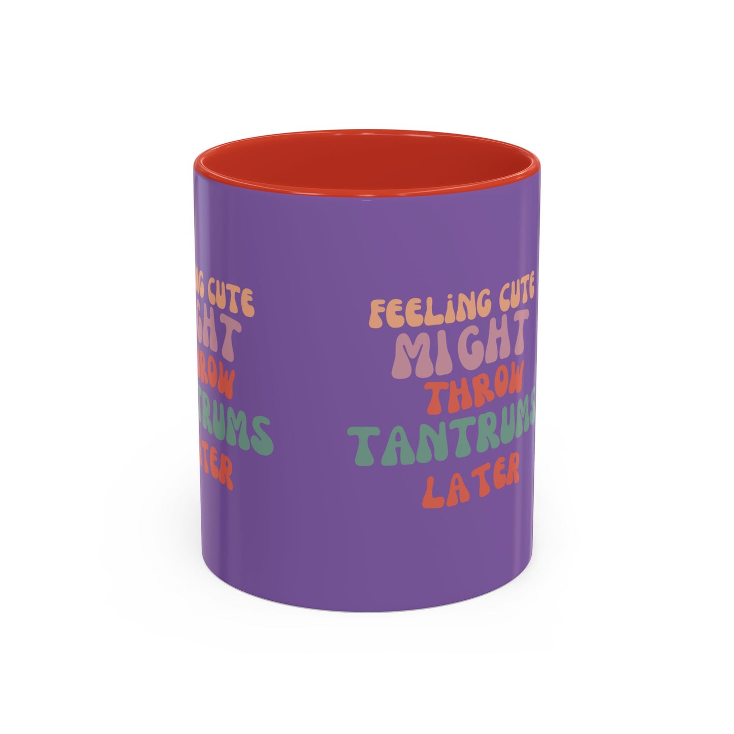 Feeling Cute Might Throw Tantrums Later SmileandLaughTees Accent Coffee Mug (11, 15oz)