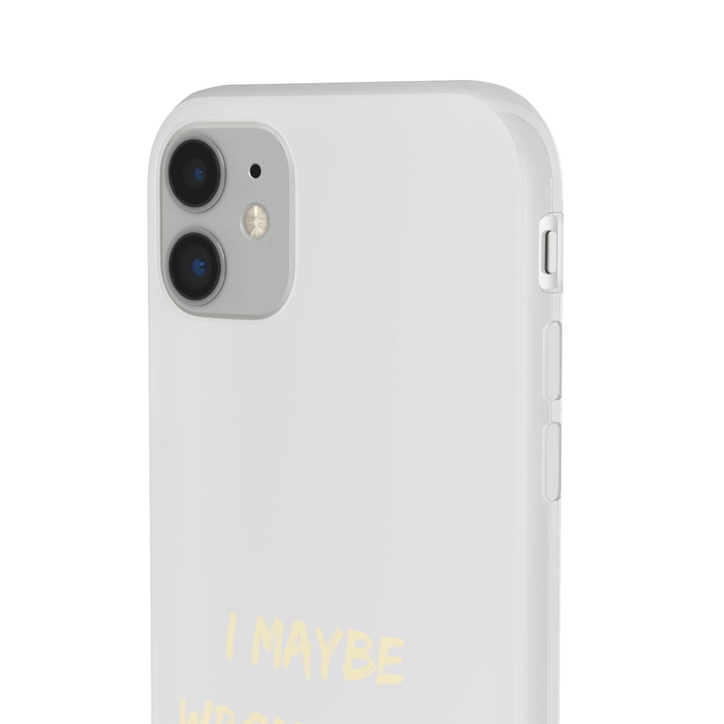 I Maybe Wrong But I Doubt It SmileandLaughTees Phone Case