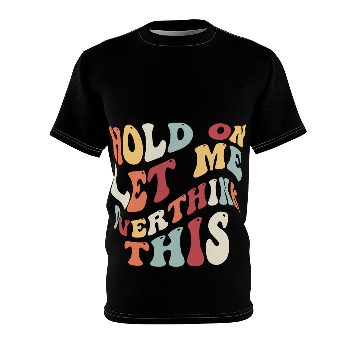 Hold On Let Me Overthink This          SmileandLaughTees Unisex Cut & Sew T-Shirt (AOP)