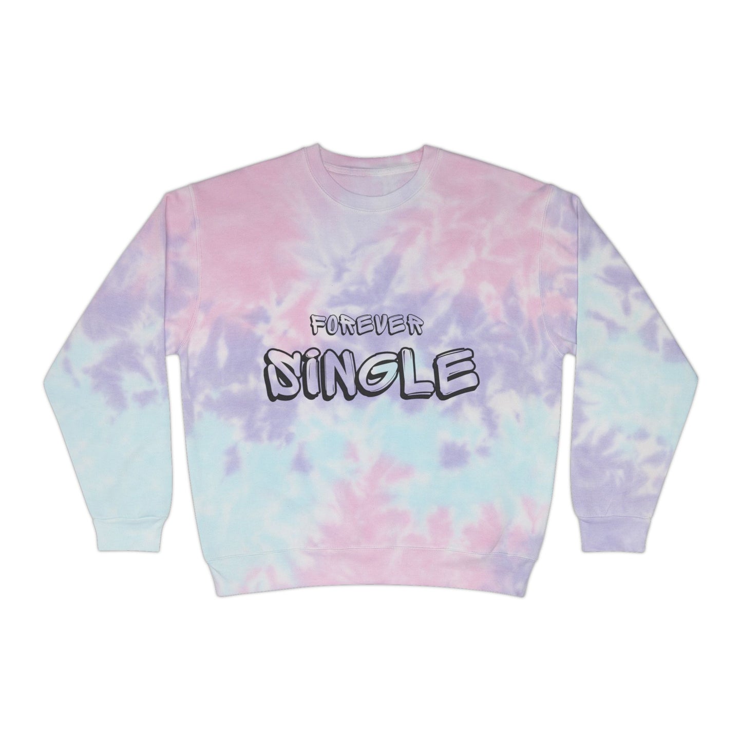 Forever Single SmileandLaughTees Unisex Tie-Dye Sweatshirt