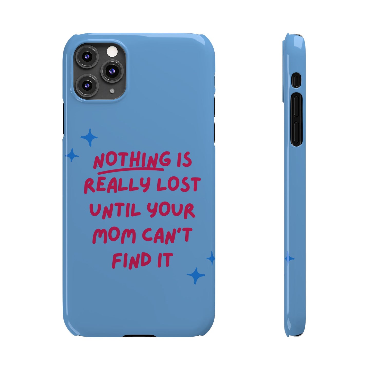 Nothing is Really Lost Until Your Mom Cant Find It SmileandLaughTees Slim Phone Case