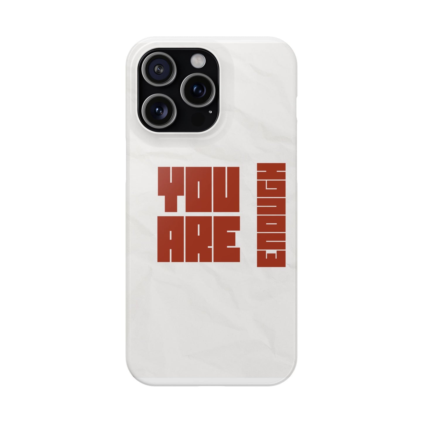 You Are Enough SmileandLaughTees Slim Phone Case