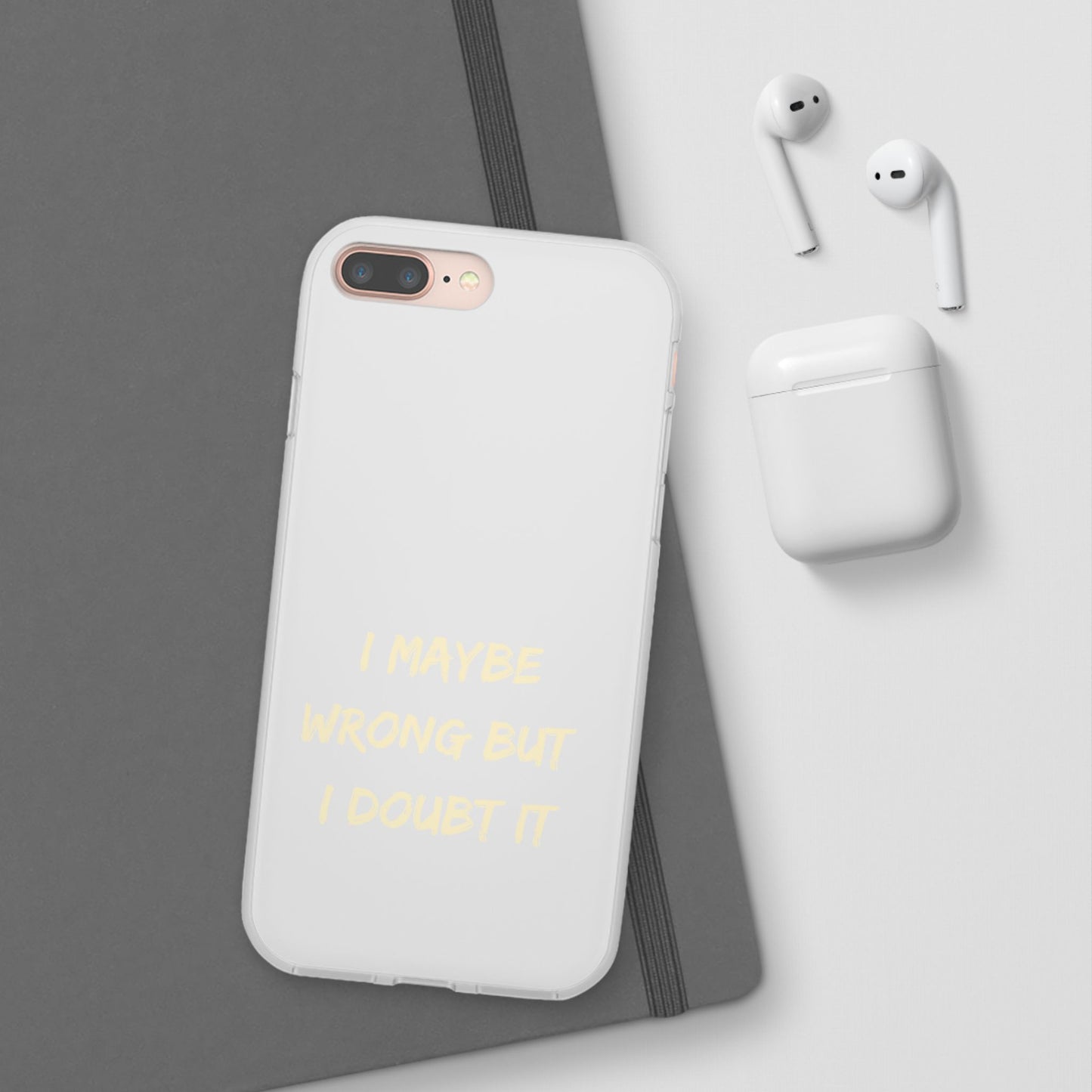 I Maybe Wrong But I Doubt It SmileandLaughTees Phone Case