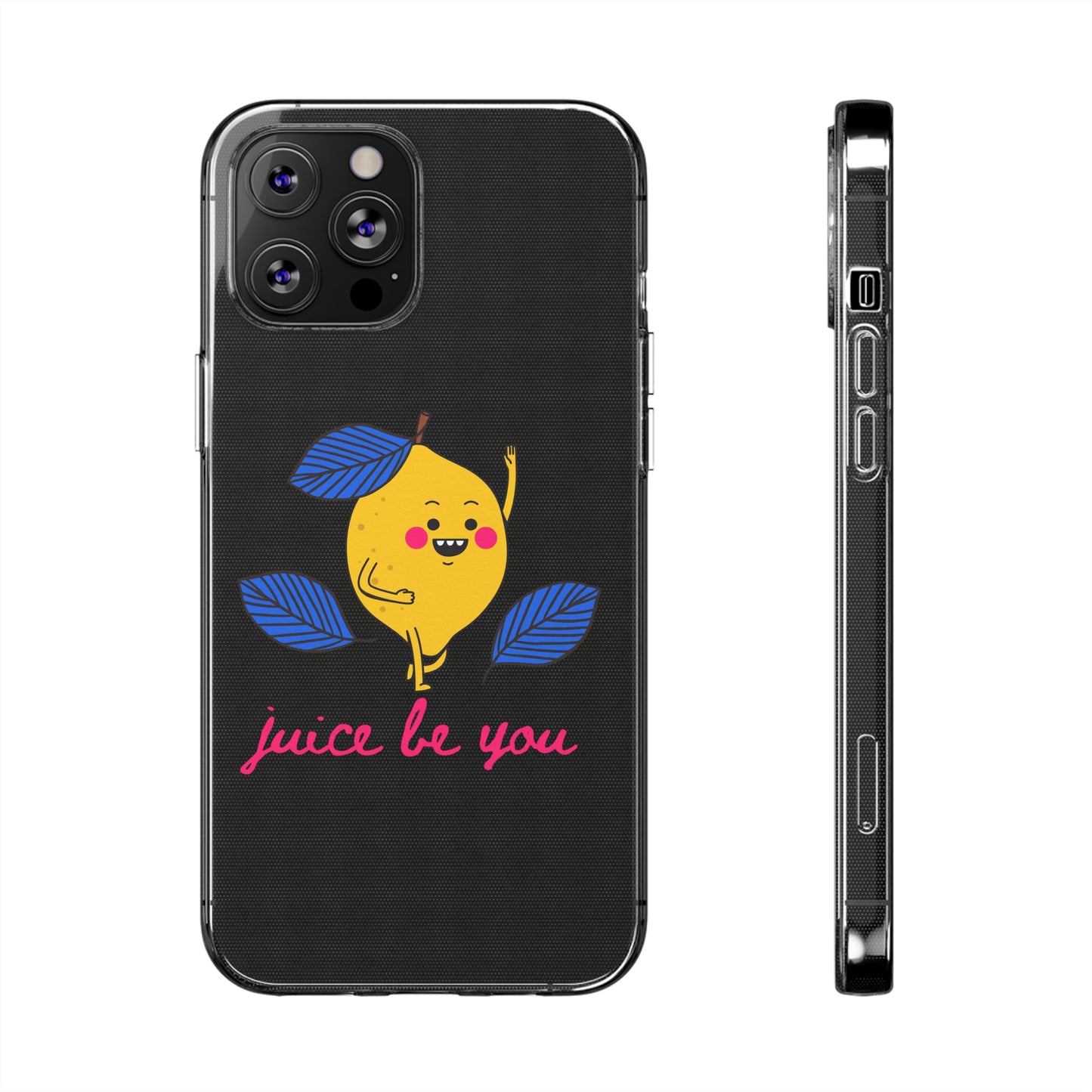 Juice Be You SmileandLaughTees Clear Silicone Phone Case