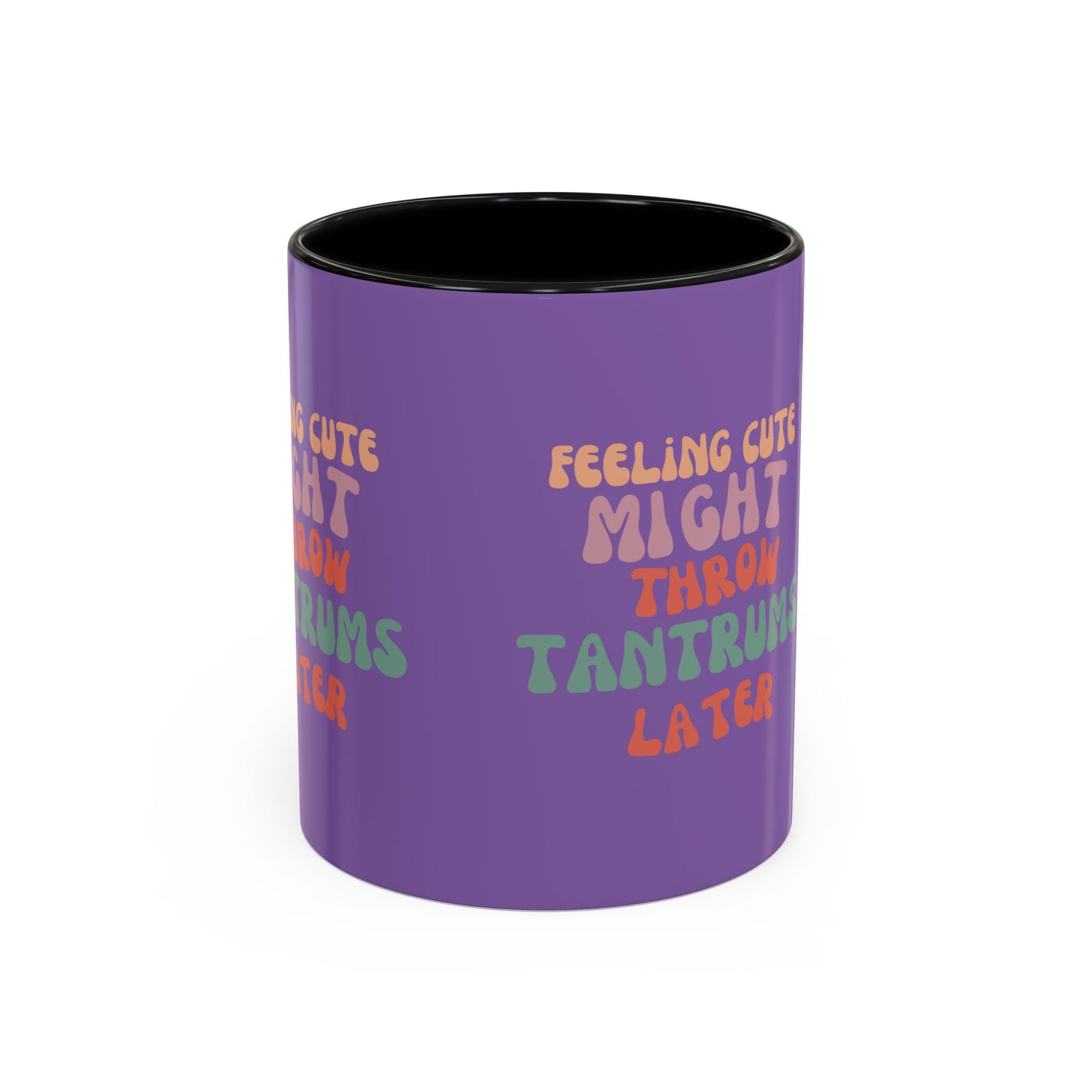 Feeling Cute Might Throw Tantrums Later SmileandLaughTees Accent Coffee Mug (11, 15oz)