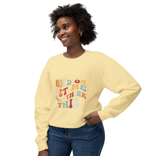 Hold On Let Me Overthink This SmileandLaughTees Unisex Lightweight Crewneck Sweatshirt