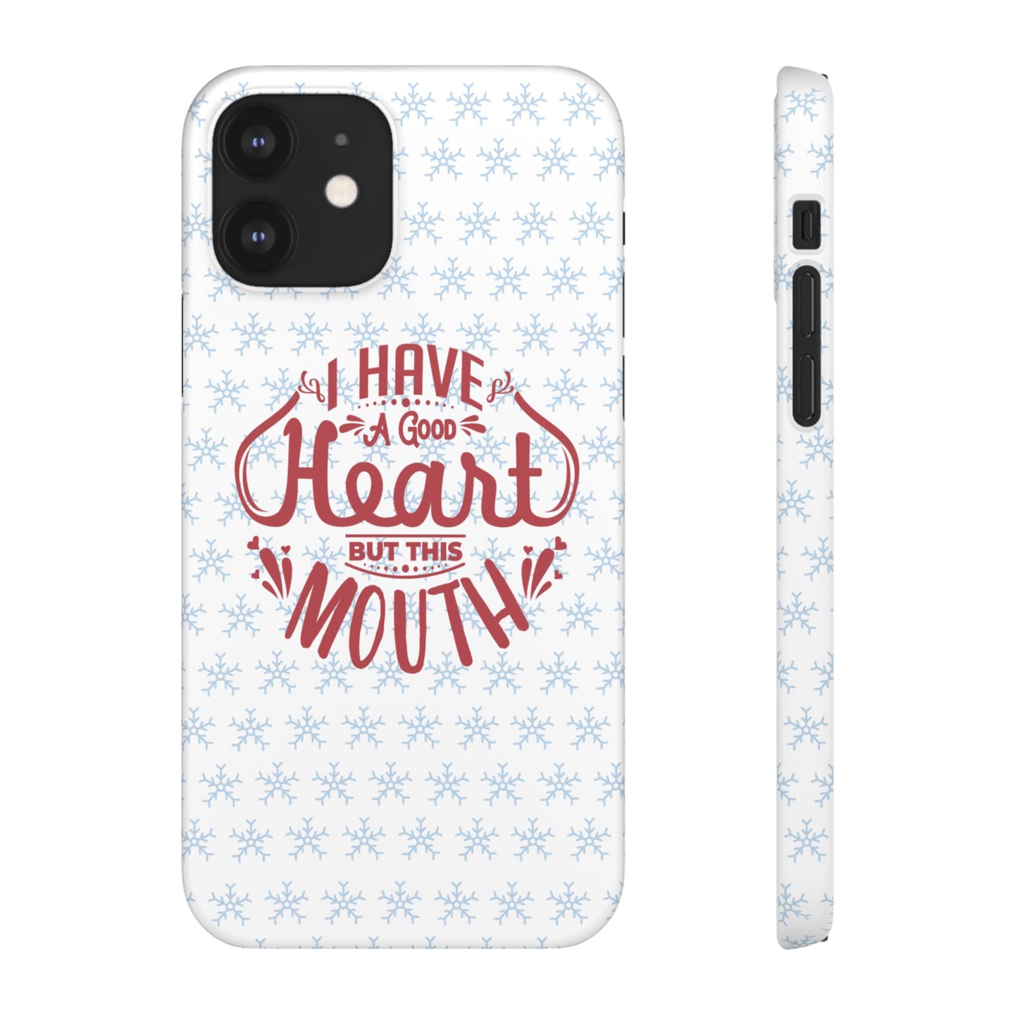 I’ve Got A Good Heart But This Mouth SmileandLaughTees Snap Phone Case